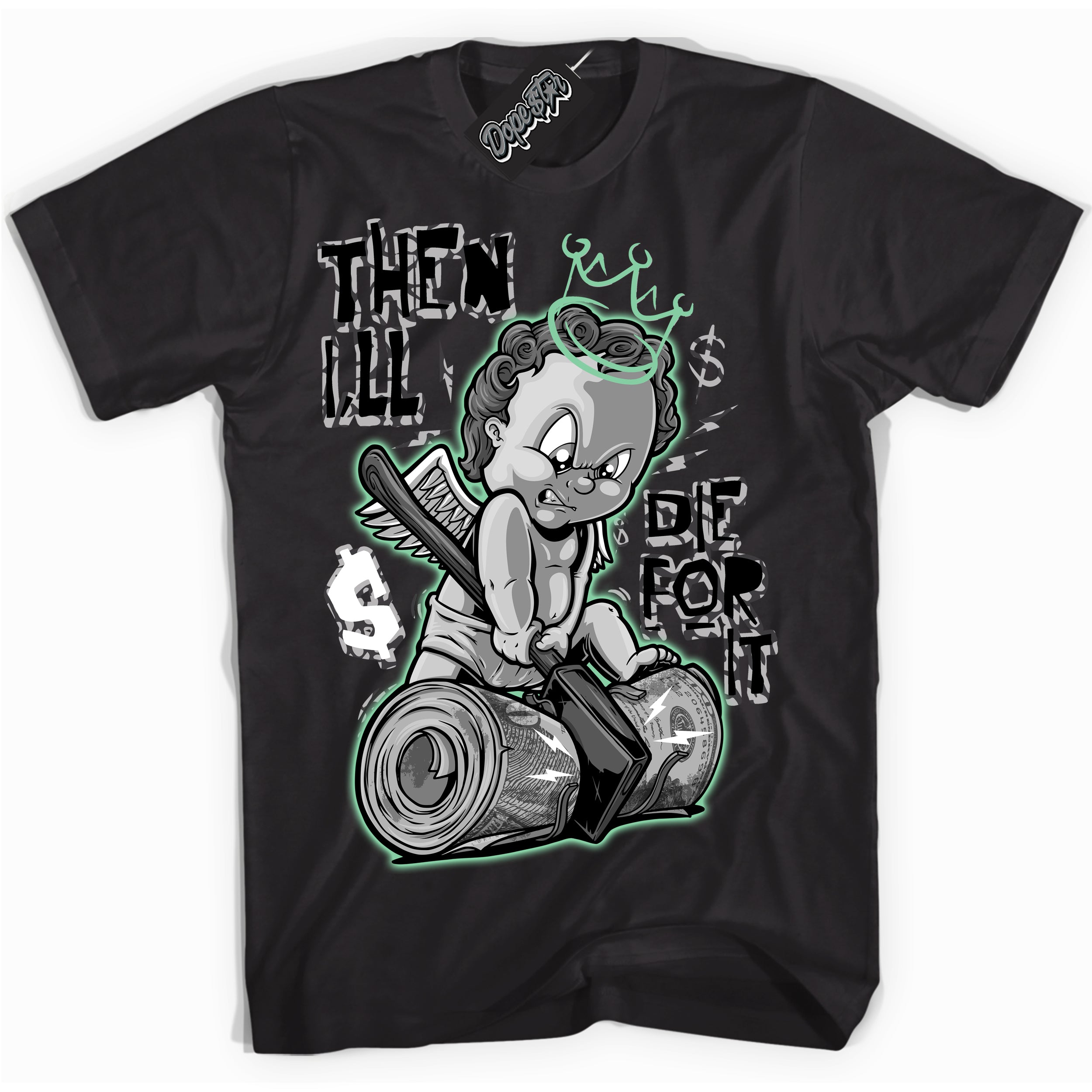 Cool Black graphic tee with “ Then I'll ” design, that perfectly matches Green Glow 3s sneakers 