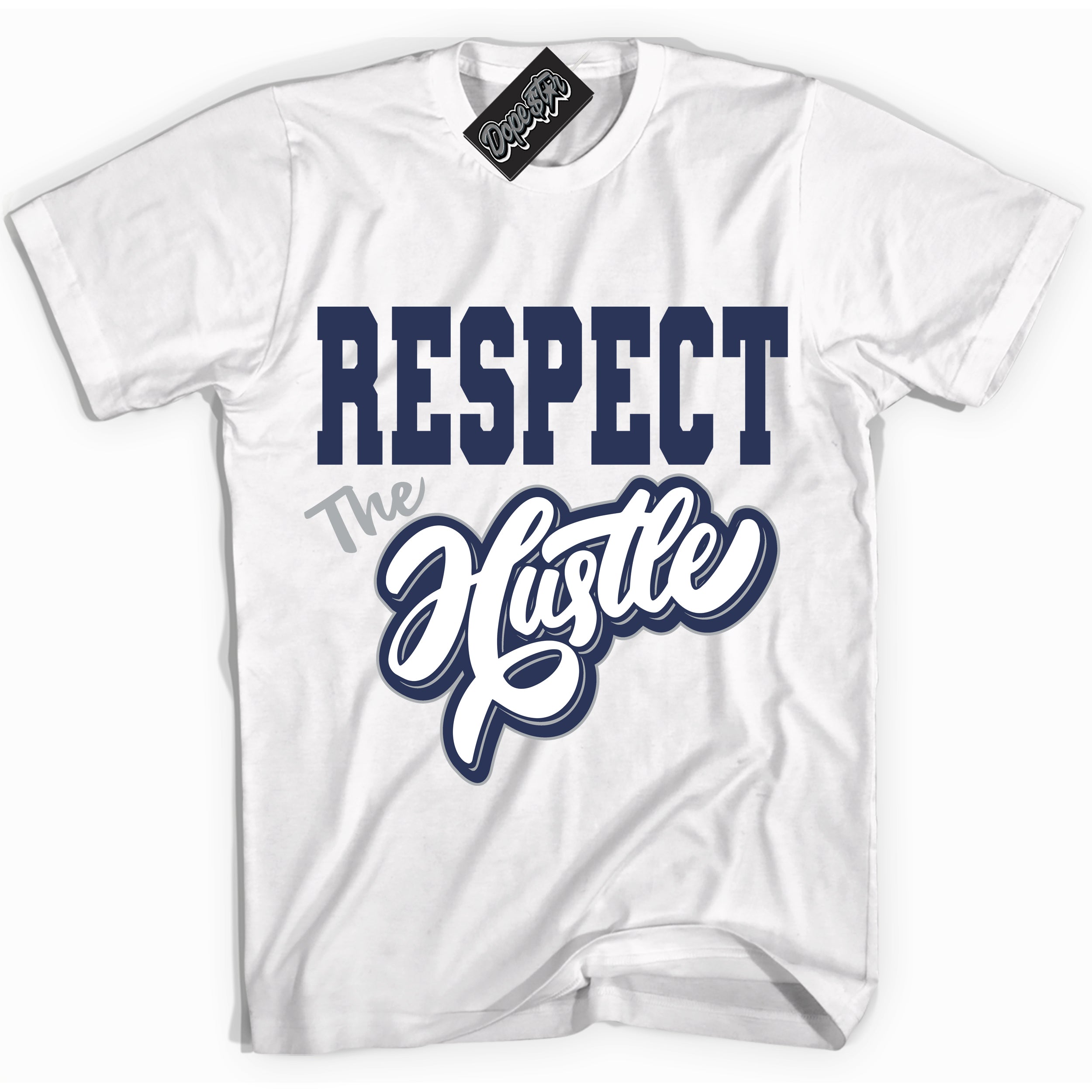 AJ3 Retro Midnight Navy 'Respect The Hustle' Shirt - White Streetwear Mockup | Sneakerhead T-shirt Matching Midnight Navy AJ3 Retro | Limited Edition Jordan 3 Retro Midnight Navy Shirt for Men & Women | Matching outfits with your Midnight Navy 3s Kicks | Sneakerhead Fashion Must-Have.