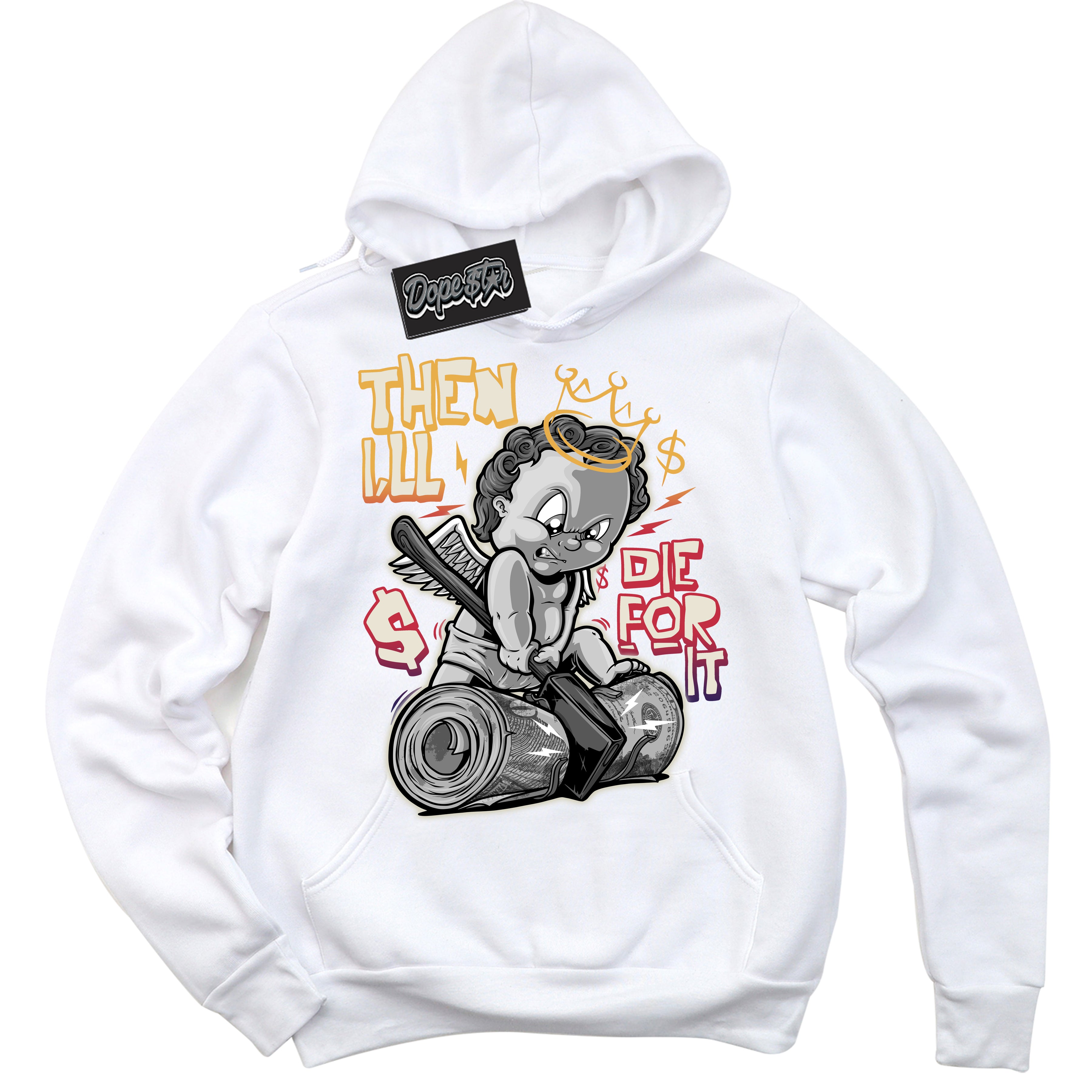 Cool White Hoodie with “ Then I'll ”  design that Perfectly Matches J Balvin Sunset 3s Jordans.