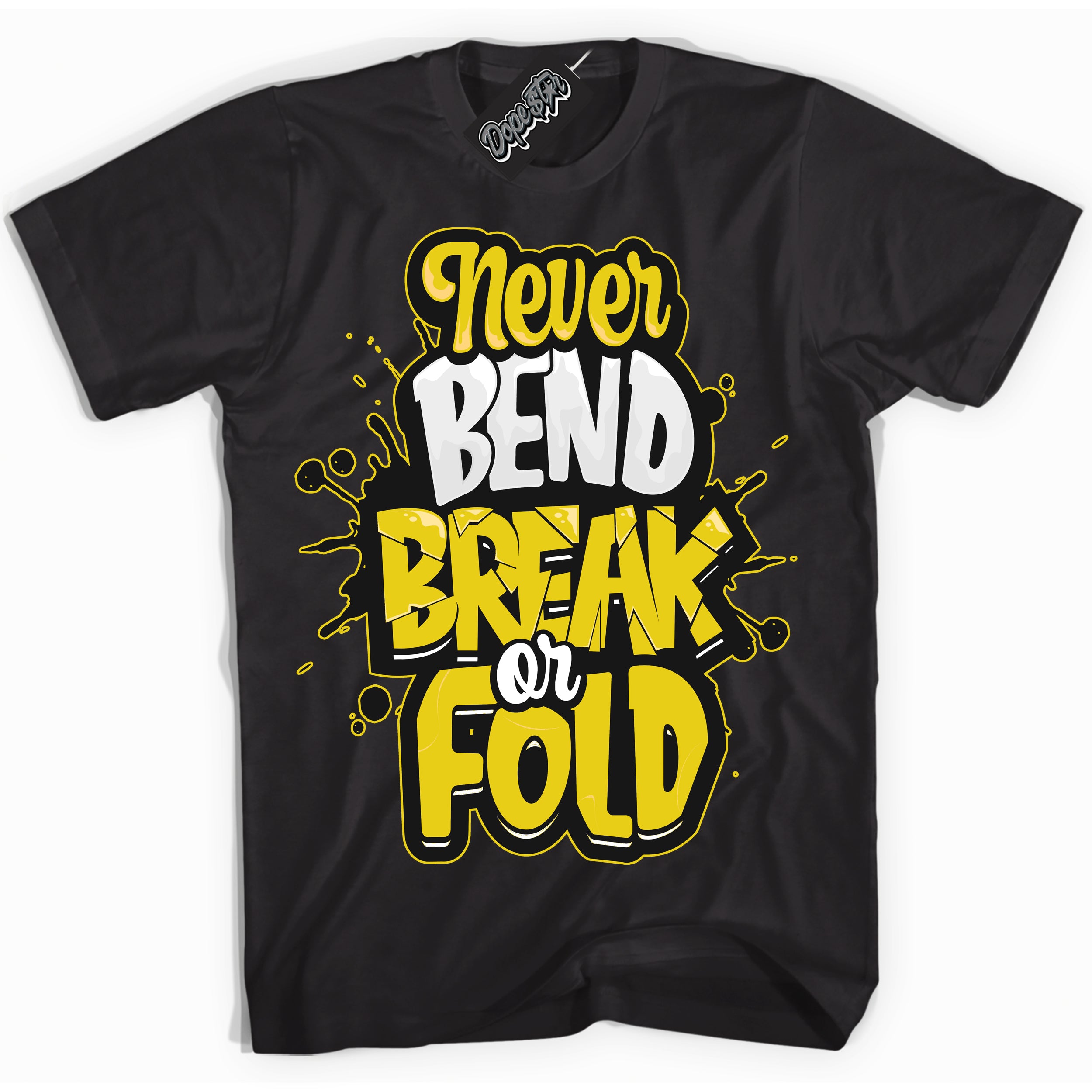 Cool Black Shirt with “ Never Bend Break Or Fold” design that perfectly matches Vivid Sulfur 4s Jordans.
