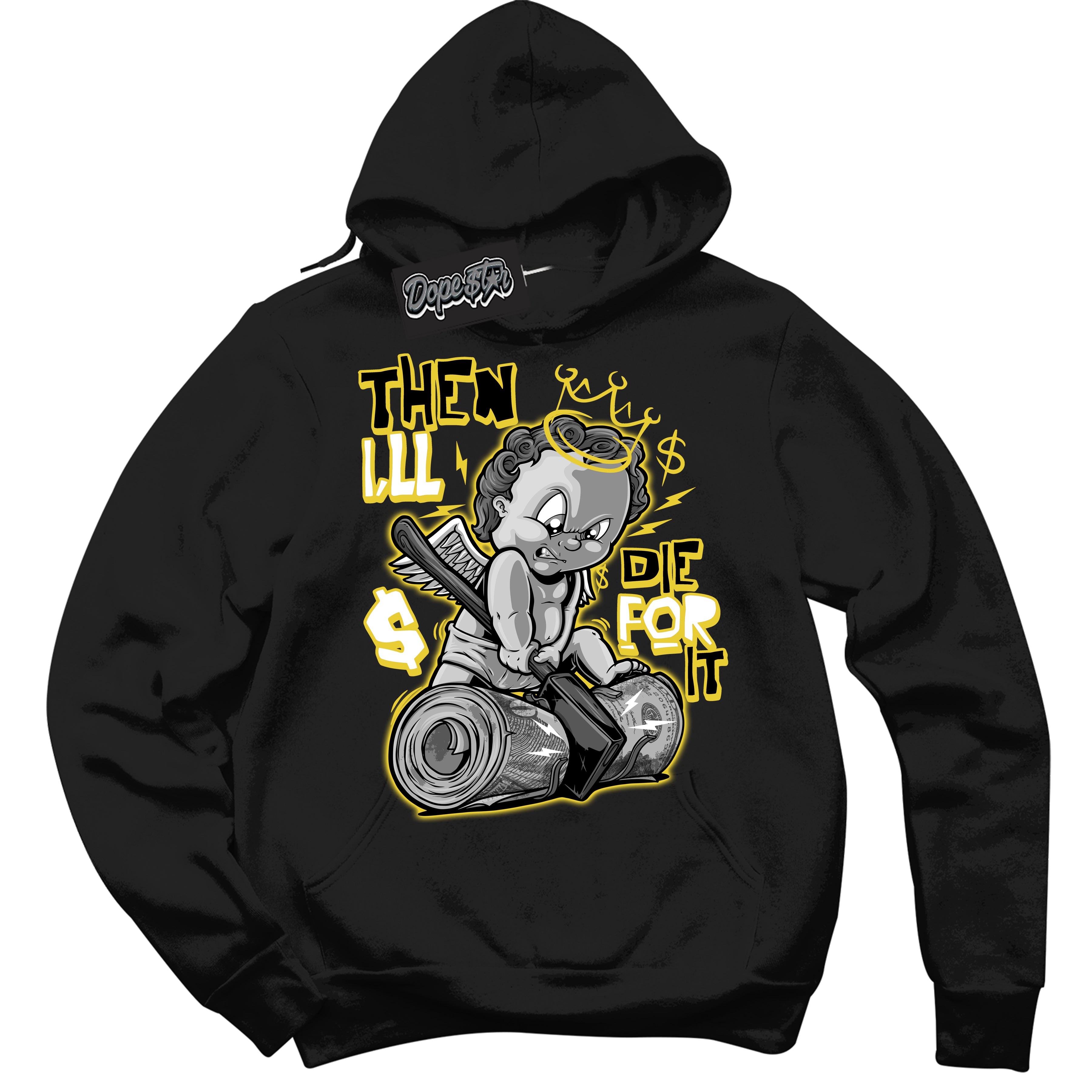 Cool Black Hoodie with “ Then I'll ”  design that Perfectly Matches Vivid Sulfur 4s Jordans.
