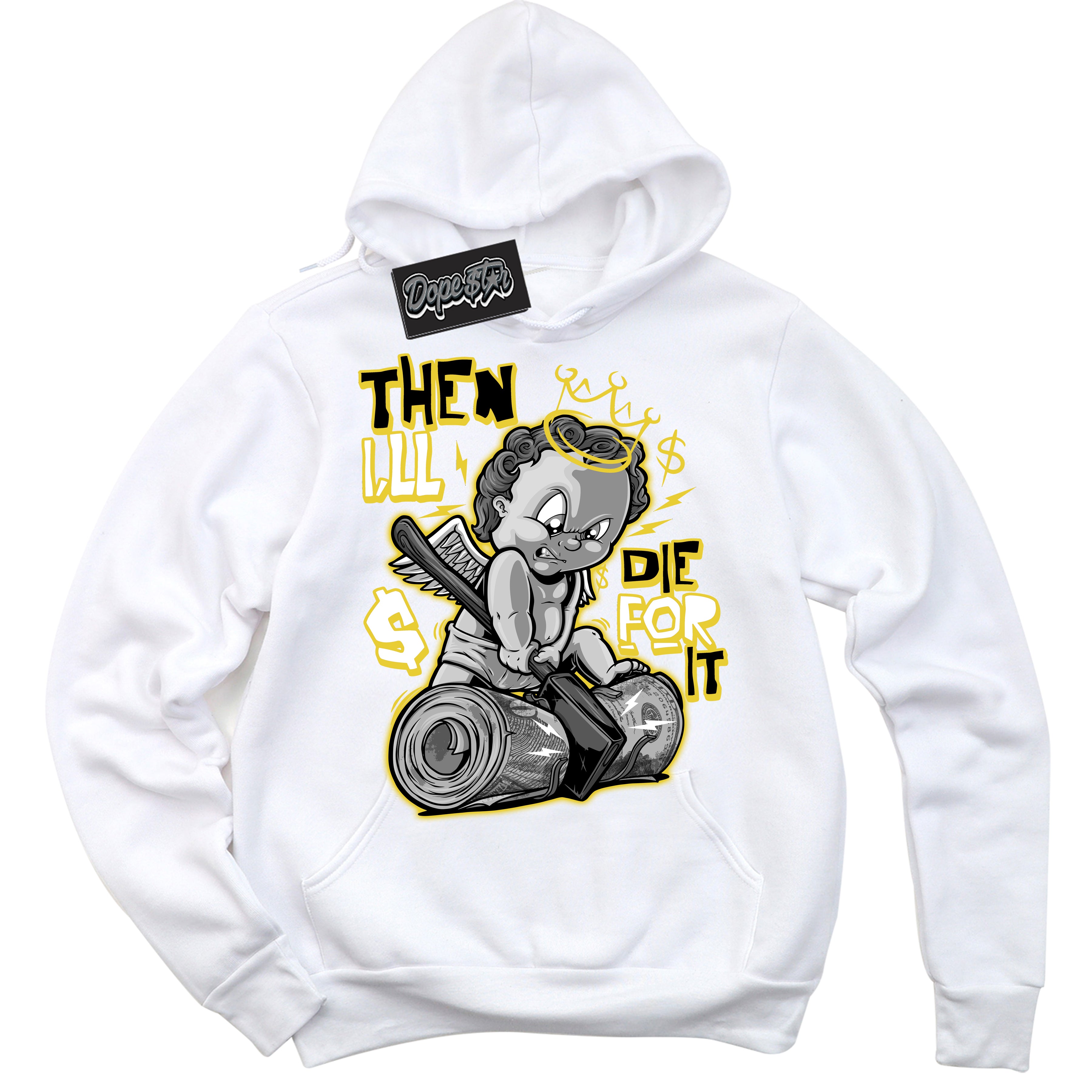 Cool White Hoodie with “ Then I'll ”  design that Perfectly Matches Vivid Sulfur 4s Jordans.
