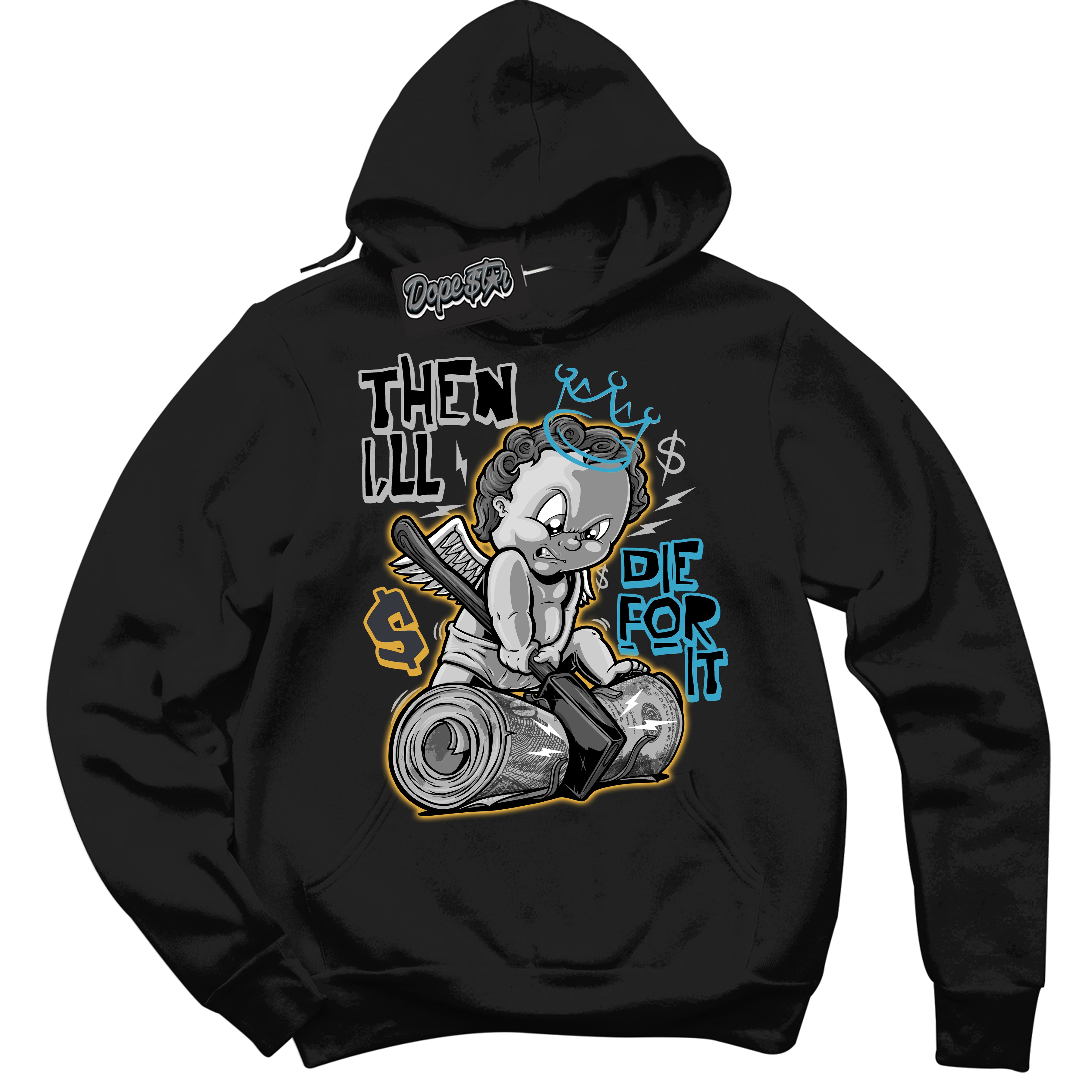 Cool Black Hoodie with “ Then I'll ”  design that Perfectly Matches Aqua 5s Sneakers.