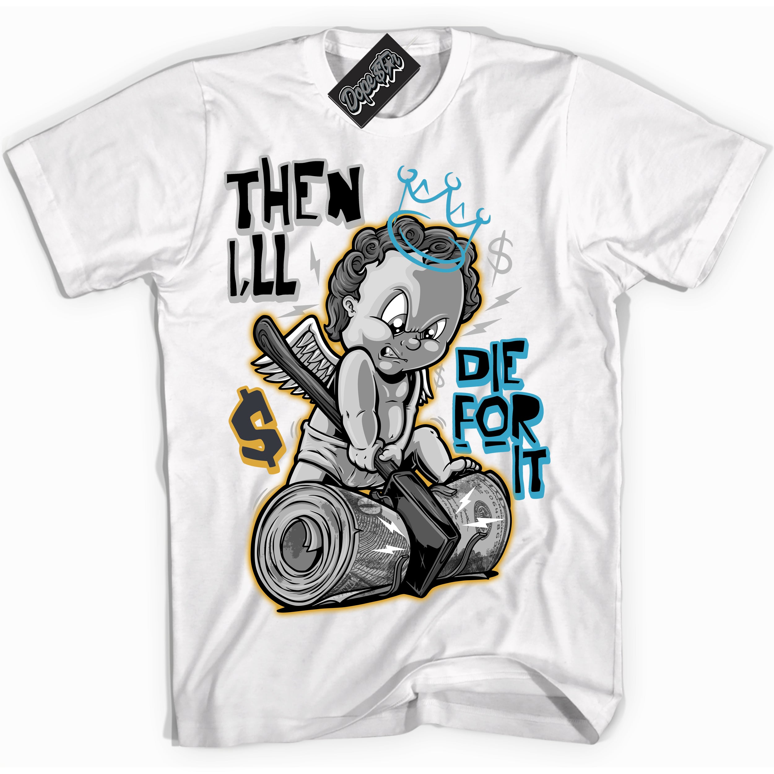 Cool White Shirt with “ Then I'll” design that perfectly matches Aqua 5s Sneakers.