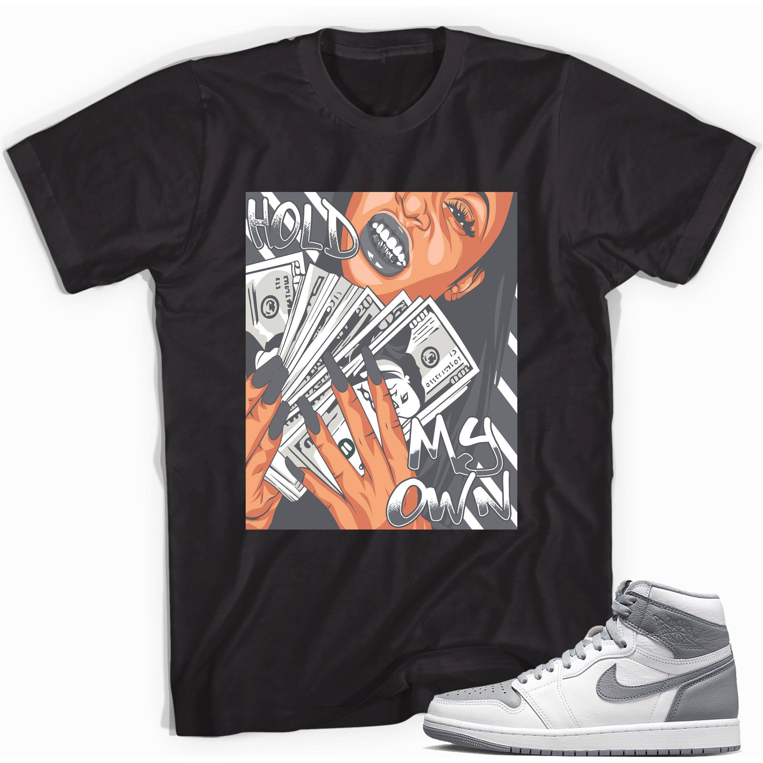 High Stealth 1s DopeStar Shirt Hold My Own - Sneaker Shirts Outlet