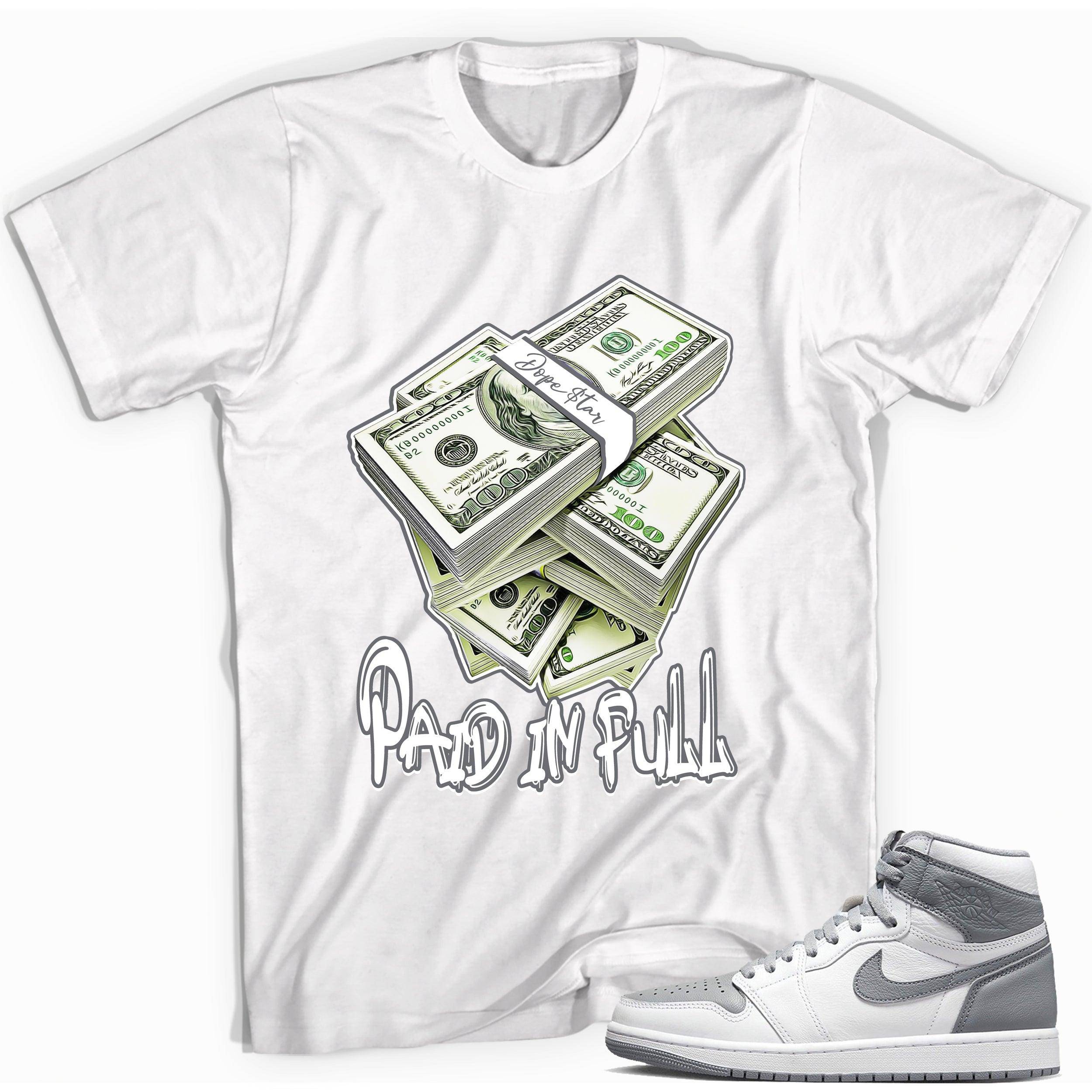 High Stealth 1s DopeStar Shirt Paid in Full - Sneaker Shirts Outlet