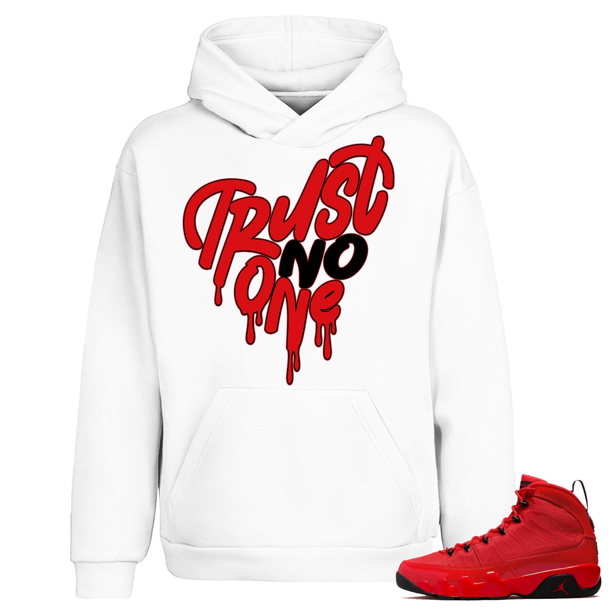 9s Chile Red Hoodie Trust No One Heart - Sneaker Shirts Outlet