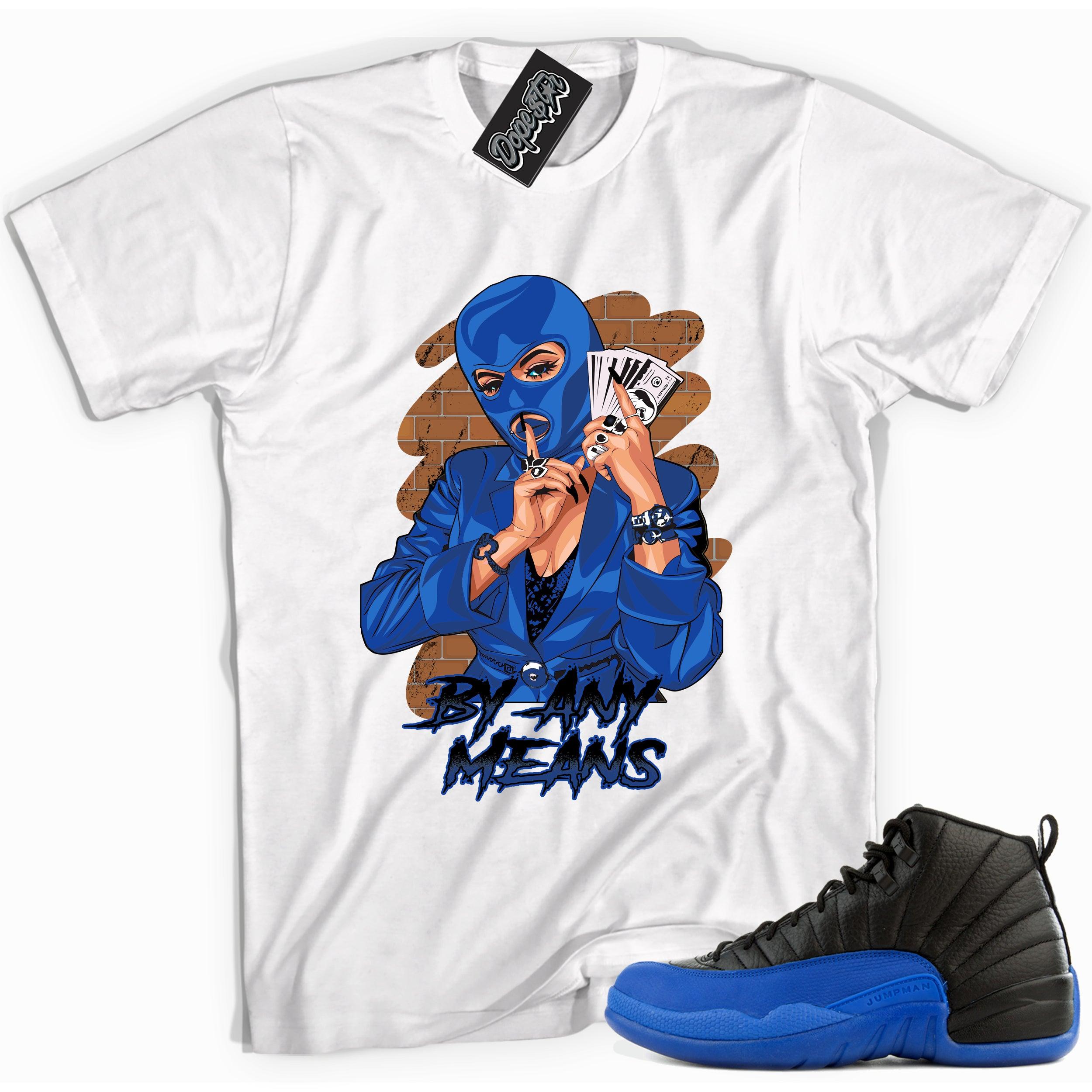 Cool white graphic tee with 'by any means' print, that perfectly matches Air Jordan 12 Retro Black Game Royal sneakers.
