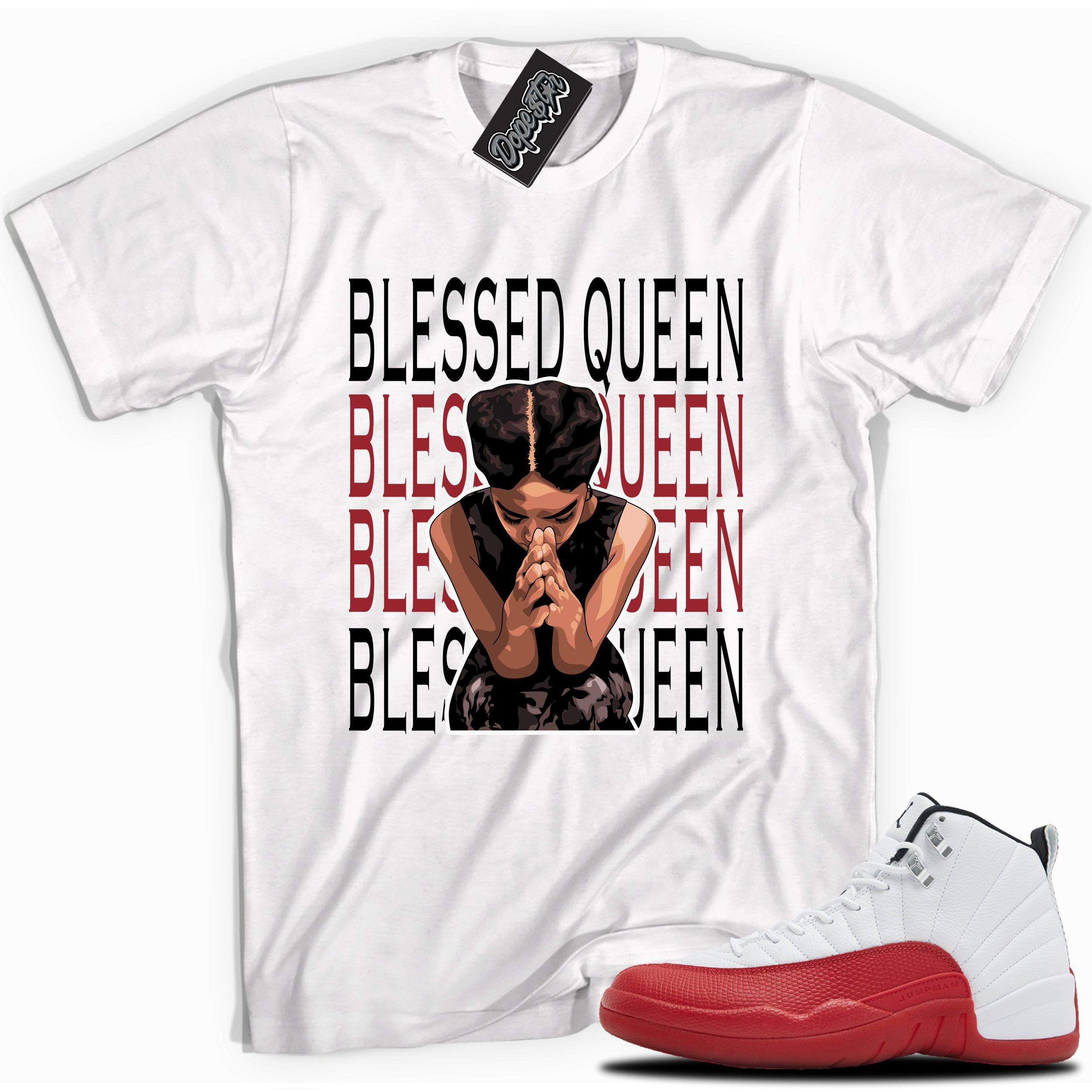 Cool White graphic tee with “ Blessed Queen ” print, that perfectly matches Air Jordan 12 Retro Cherry Red 2023 red and white sneakers 