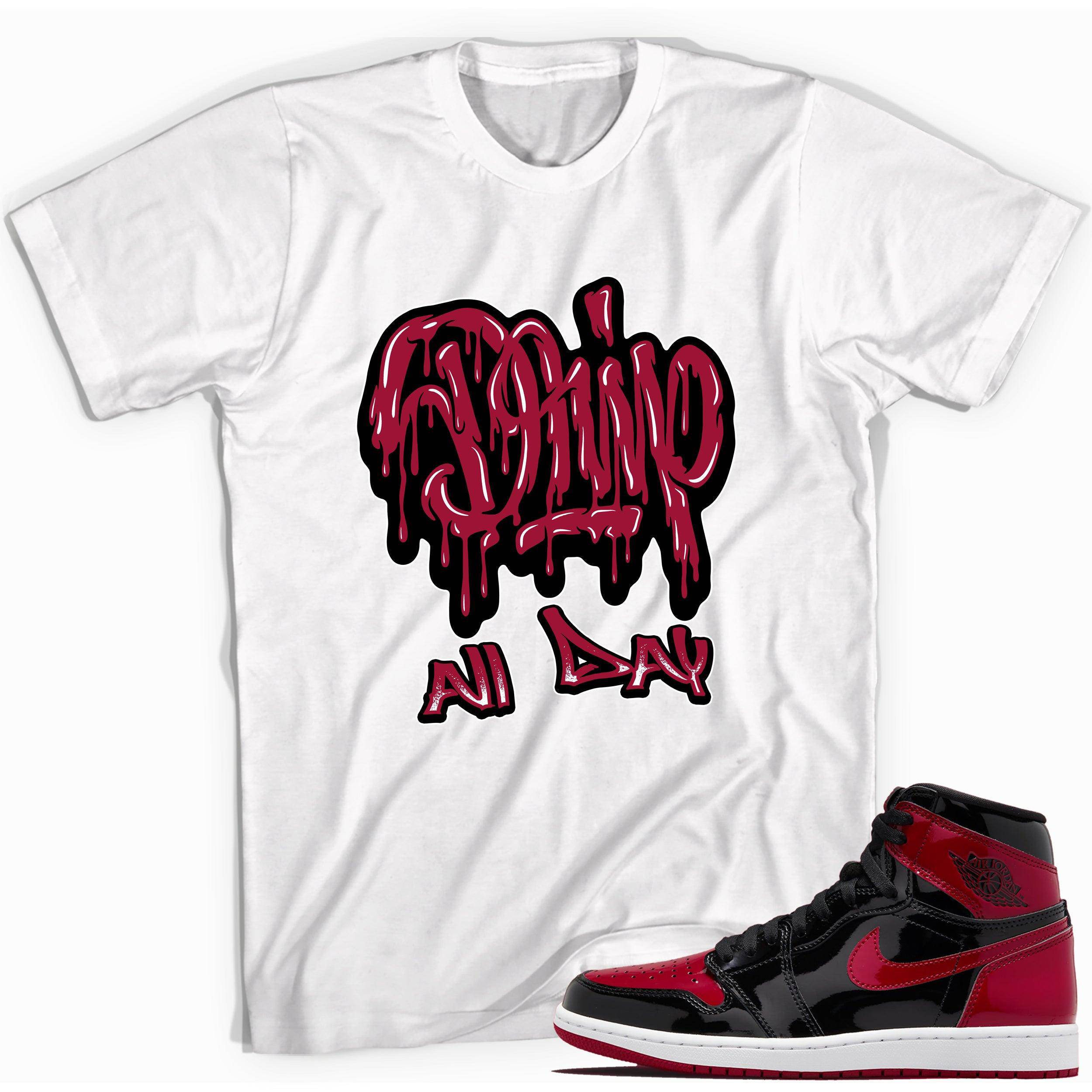 1s Bred Patent Shirt Drip All Day - Sneaker Shirts Outlet