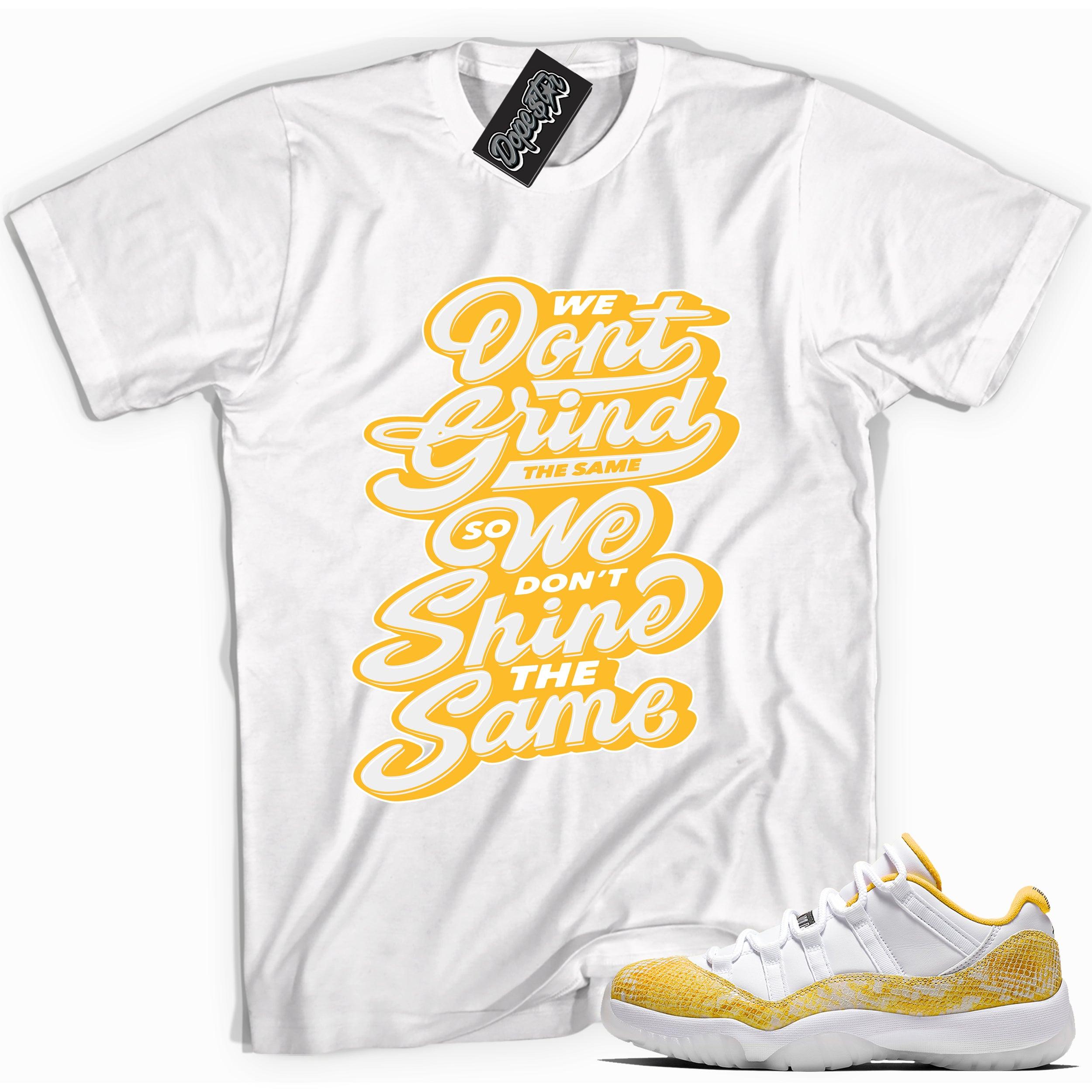 Cool white graphic tee with 'don't grind don't shine the same' print, that perfectly matches Air Jordan 11 Low Yellow Snakeskin sneakers