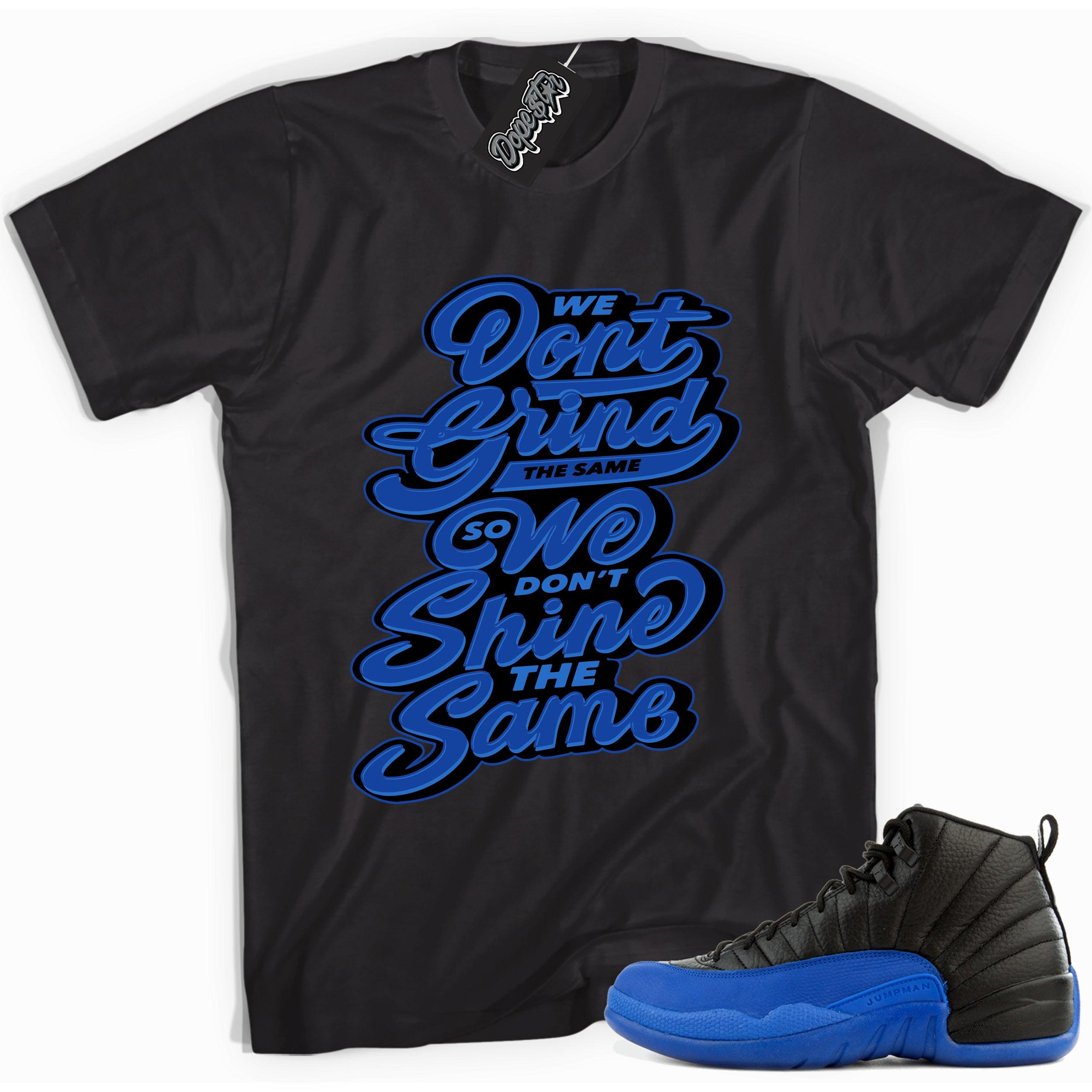 Cool black graphic tee with 'we don't grind the same' print, that perfectly matches  Air Jordan 12 Retro Black Game Royal sneakers.
