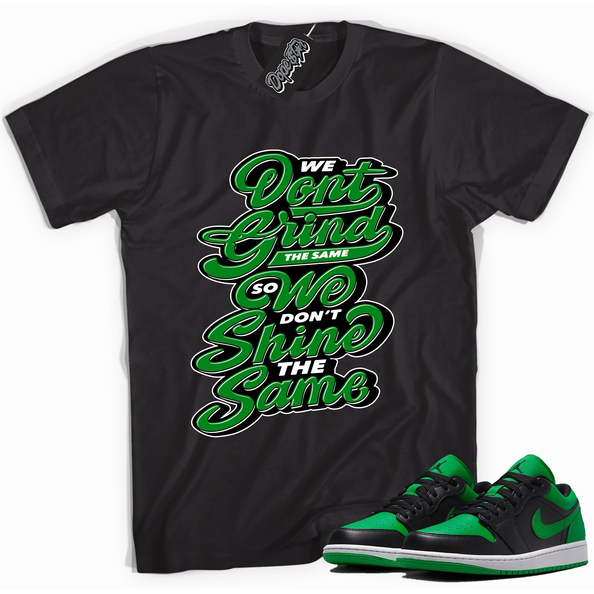 Cool black graphic tee with 'We Don't Grind The Same' print, that perfectly matches Air Jordan 1 Low Lucky Green sneakers