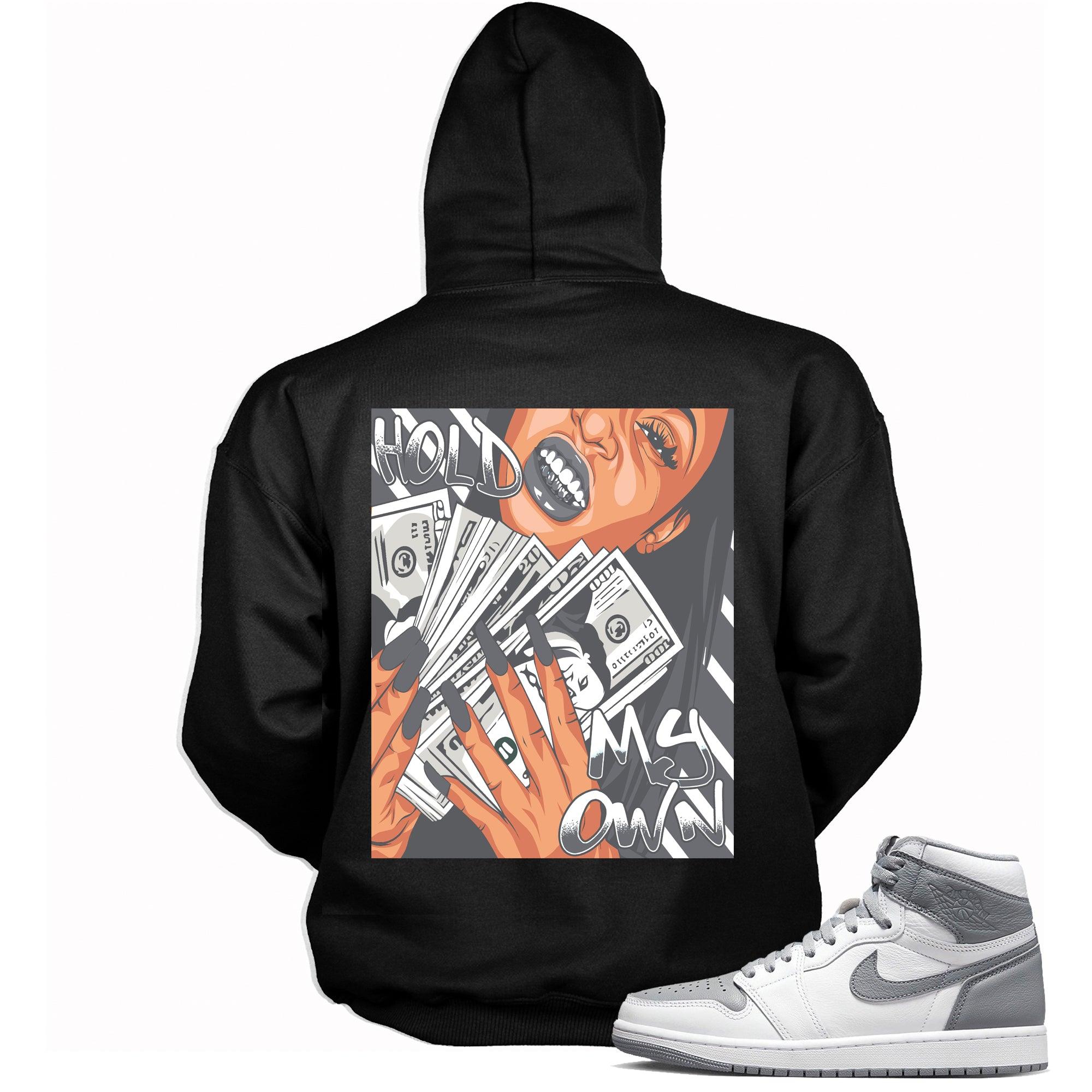 High Stealth 1s DopeStar Hoodie Hold My Own - Sneaker Shirts Outlet