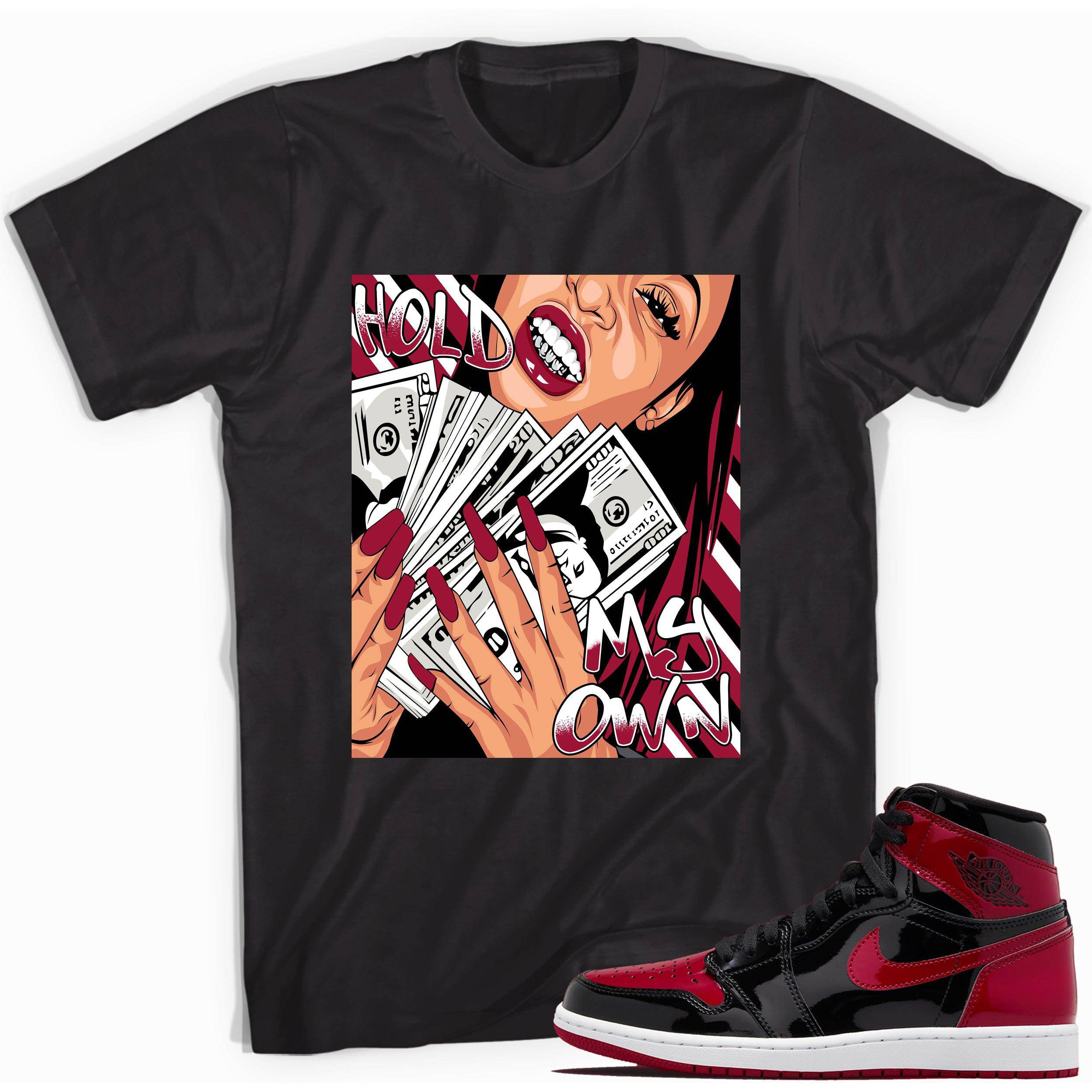 1s Bred Patent Shirt Hold My Own - Sneaker Shirts Outlet