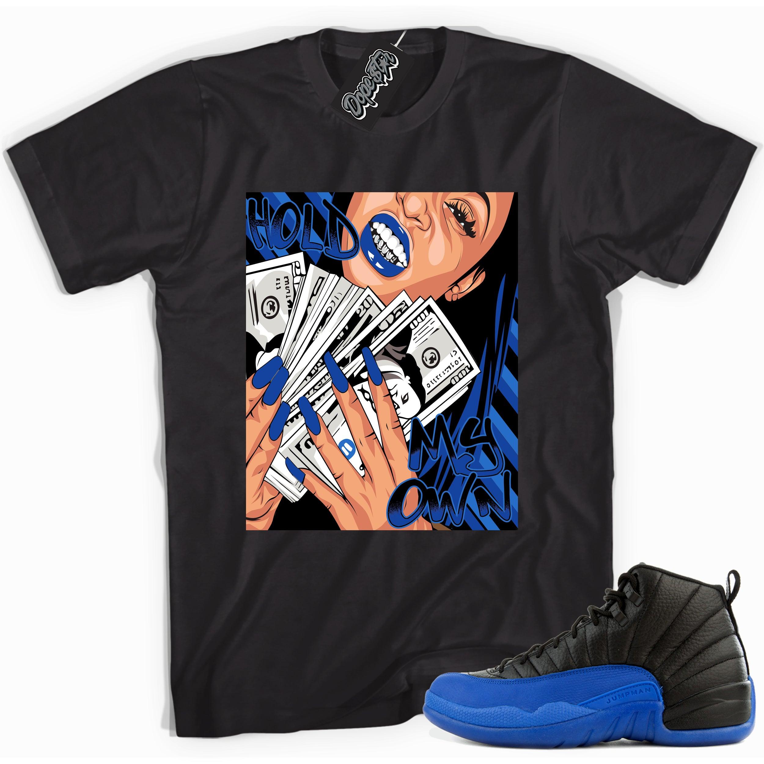 Cool black graphic tee with 'hold my own' print, that perfectly matches  Air Jordan 12 Retro Black Game Royal sneakers.