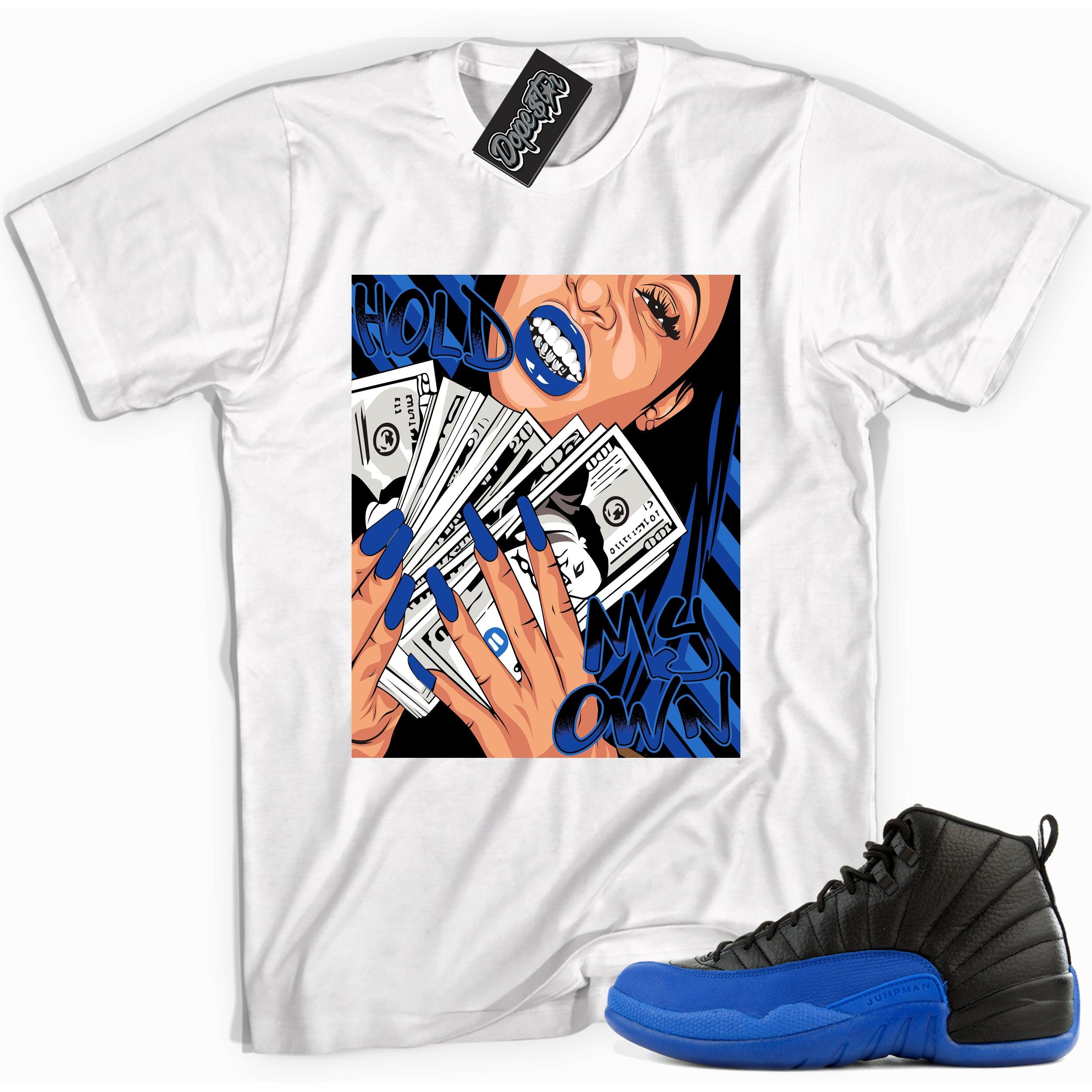 Cool white graphic tee with 'hold my own' print, that perfectly matches Air Jordan 12 Retro Black Game Royal sneakers.