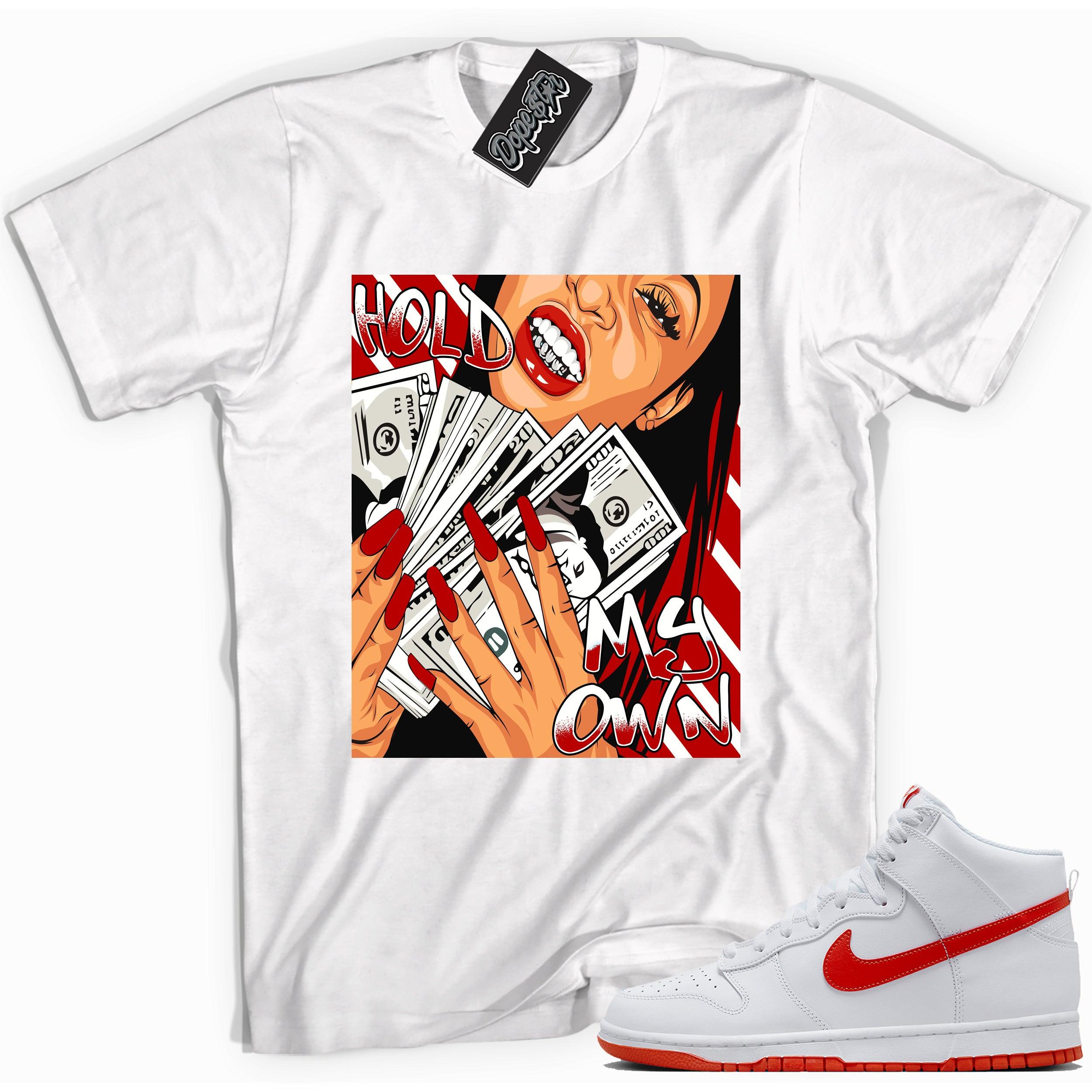 Cool white graphic tee with 'hold my own' print, that perfectly matches Nike Dunk High White Picante Red sneakers.