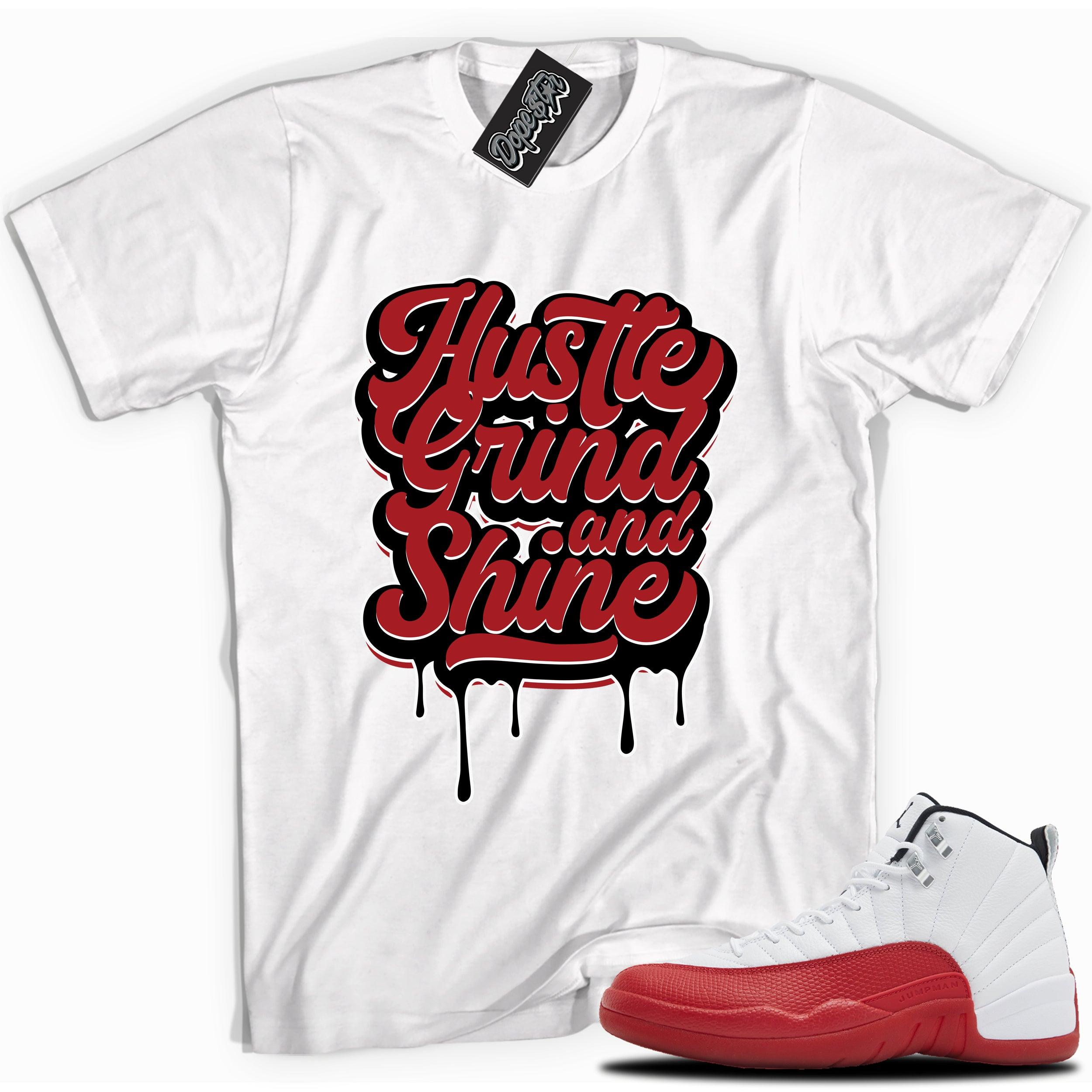 Air Jordan 12s Retro Cherry 2023 Shirt - Hustle Grind And Shine - Sneaker Shirts Outlet