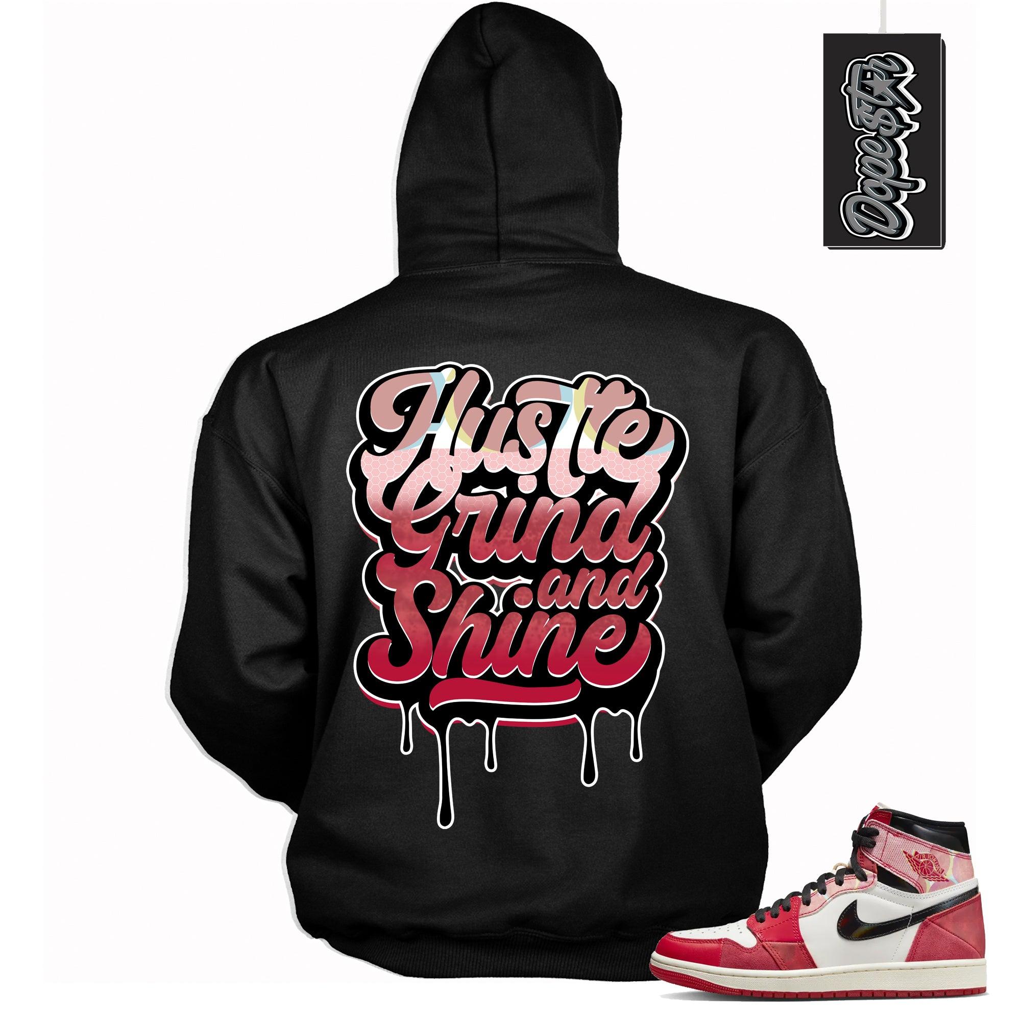 Cool Black Graphic Hoodie with “ Hustle Grind And Shine “ print, that perfectly matches AIR JORDAN 1 Retro High OG NEXT CHAPTER SPIDER-VERSE sneakers
