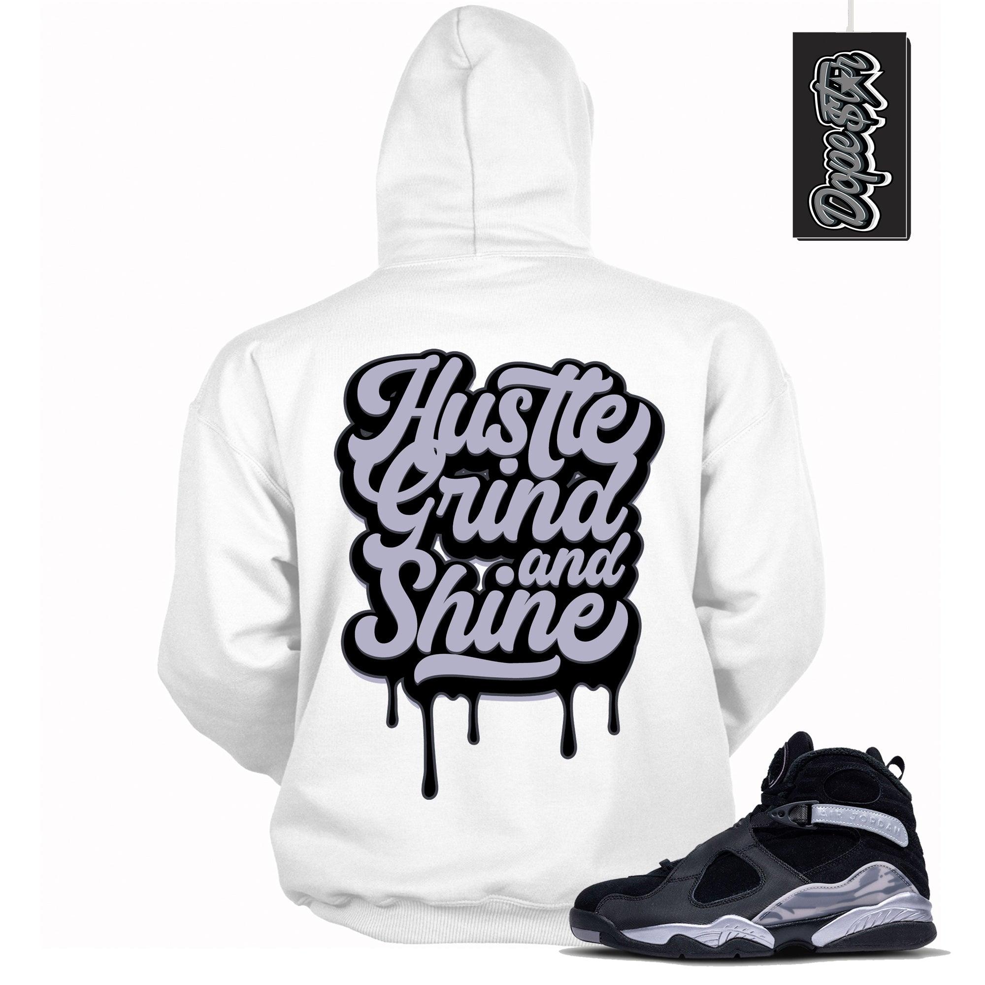 Cool White Graphic Hoodie with “ Hustle Grind and Shine “ print, that perfectly matches Air Jordan 8 Winterized  sneakers