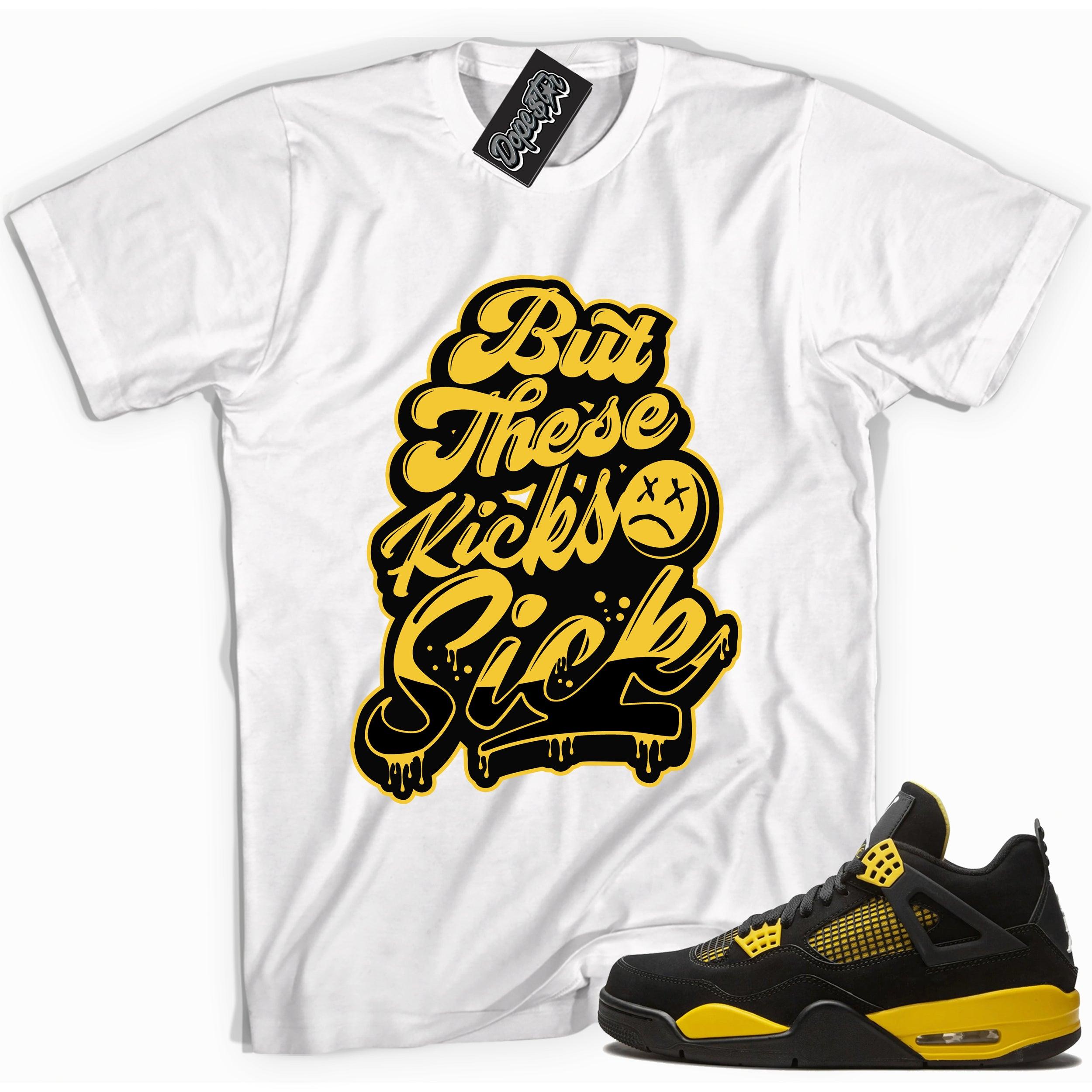 Cool white graphic tee with 'but these kicks sick' print, that perfectly matches Air Jordan 4 Thunder sneakers