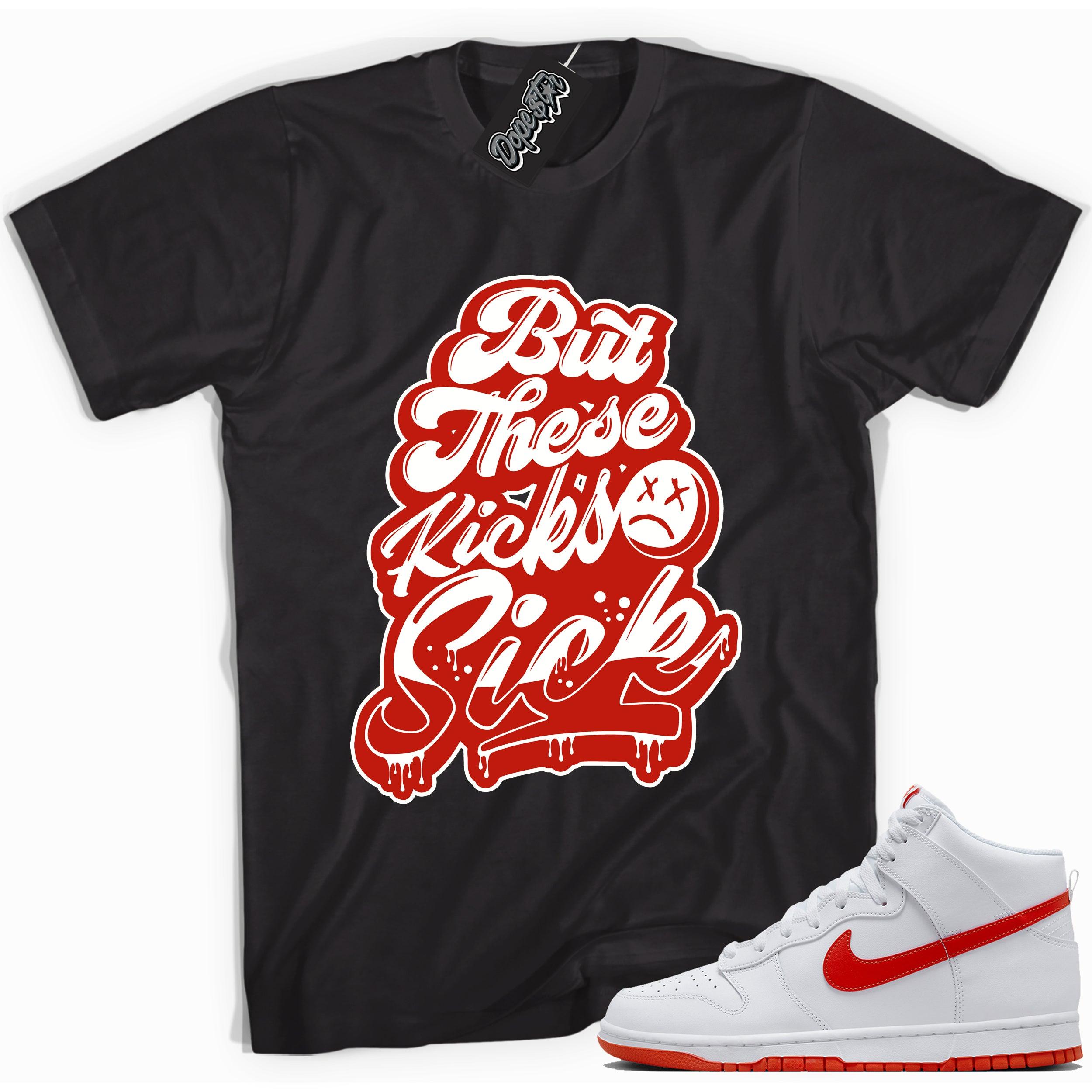 Cool black graphic tee with 'sick kicks' print, that perfectly matches Nike Dunk High White Picante Red sneakers.