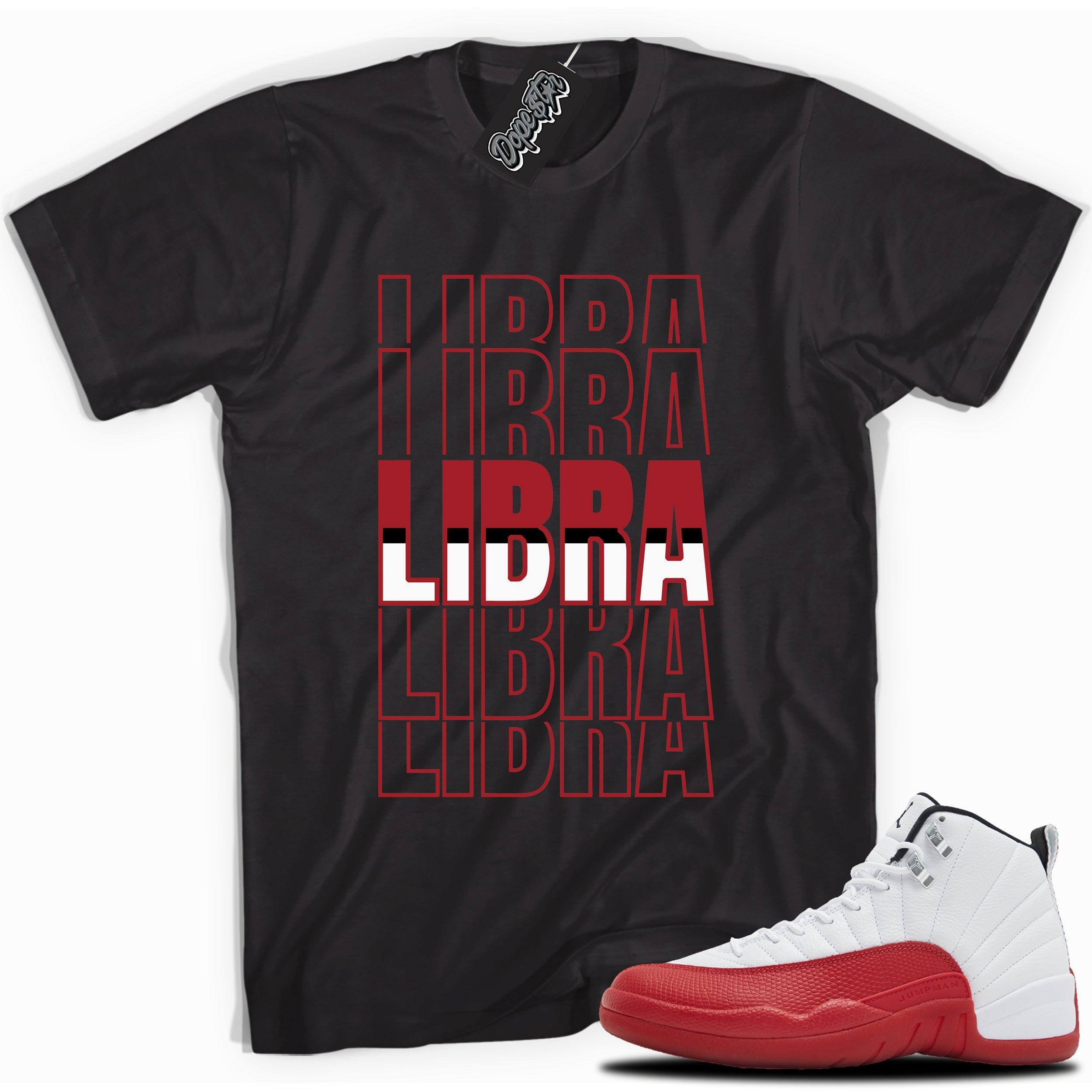 Cool Black graphic tee with “  LIBRA  ” print, that perfectly matches Air Jordan 12 Retro Cherry Red 2023 red and white sneakers 