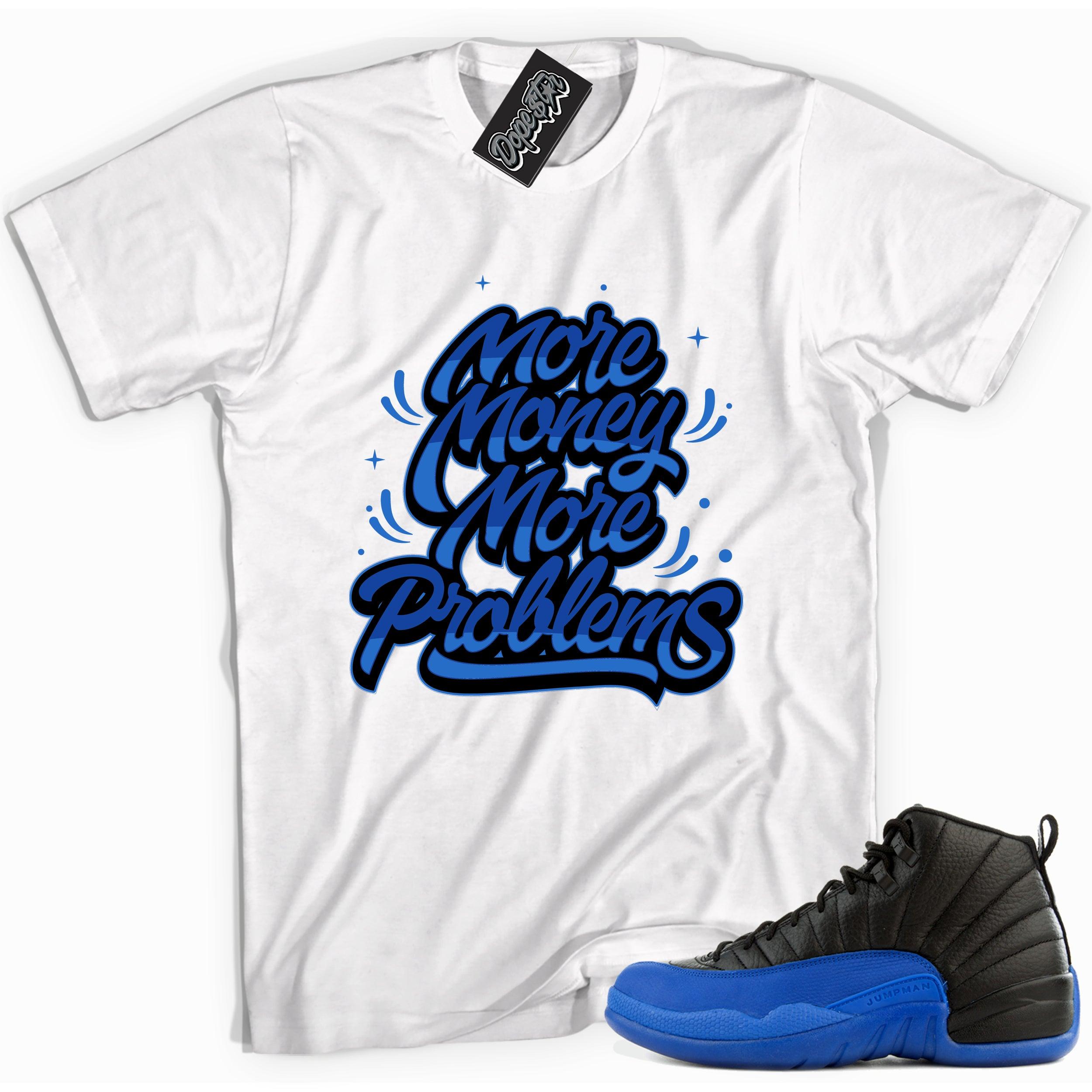 Cool white graphic tee with 'more money more problems' print, that perfectly matches Air Jordan 12 Retro Black Game Royal sneakers.