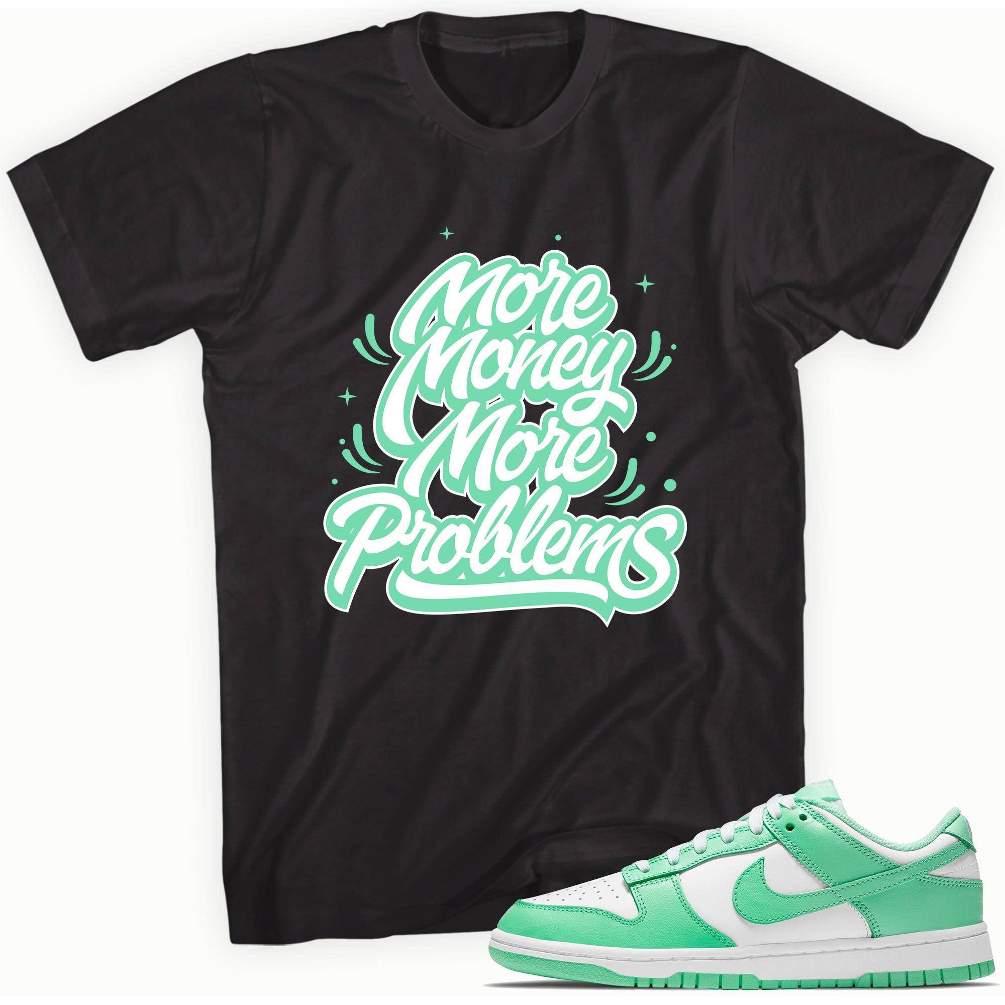 Dunk Low Green Glow Shirt More Money More Problems