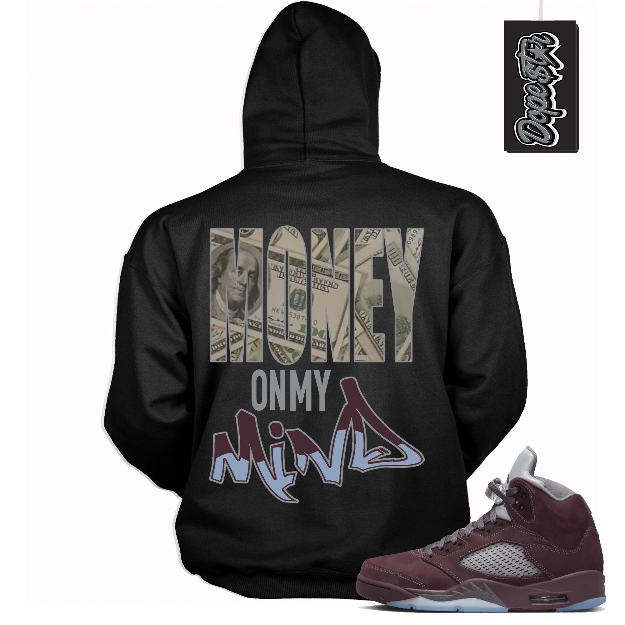 Cool Black Graphic Hoodie with “ Money On My Mind  “ print, that perfectly matches Air Jordan 5 Burgundy 2023 sneakers