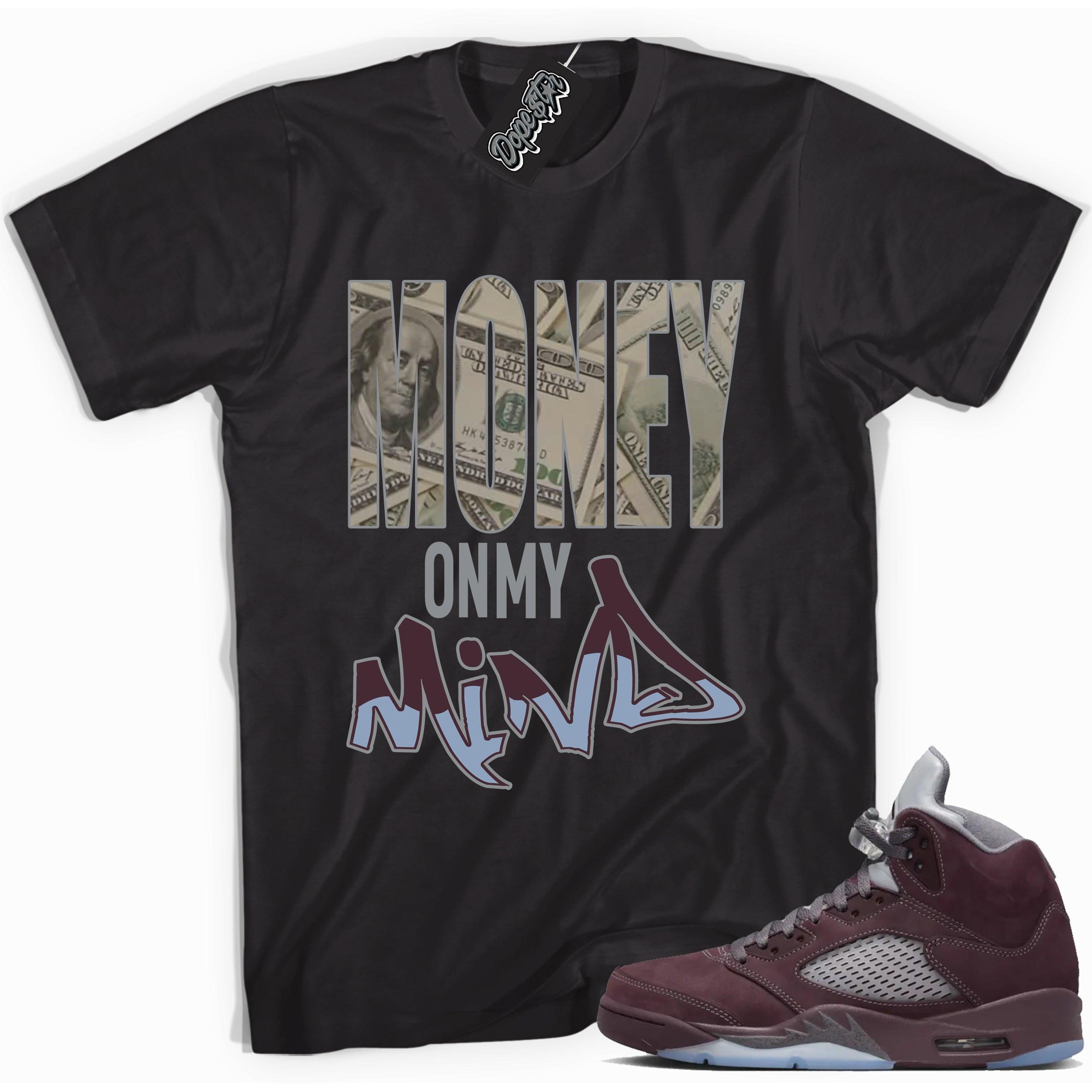 Cool Black graphic tee with “ Money On My Mind ” print, that perfectly matches Air Jordan 5 Burgundy 2023 sneakers 