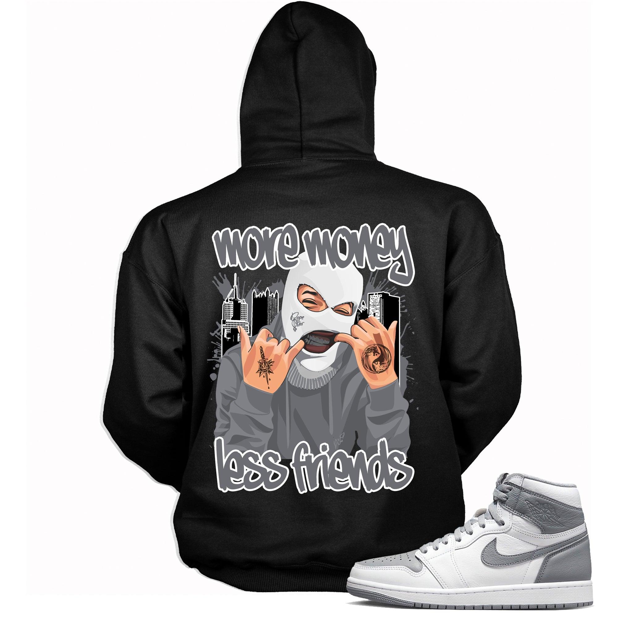 High Stealth 1s DopeStar Hoodie More Money Less Friends - Sneaker Shirts Outlet