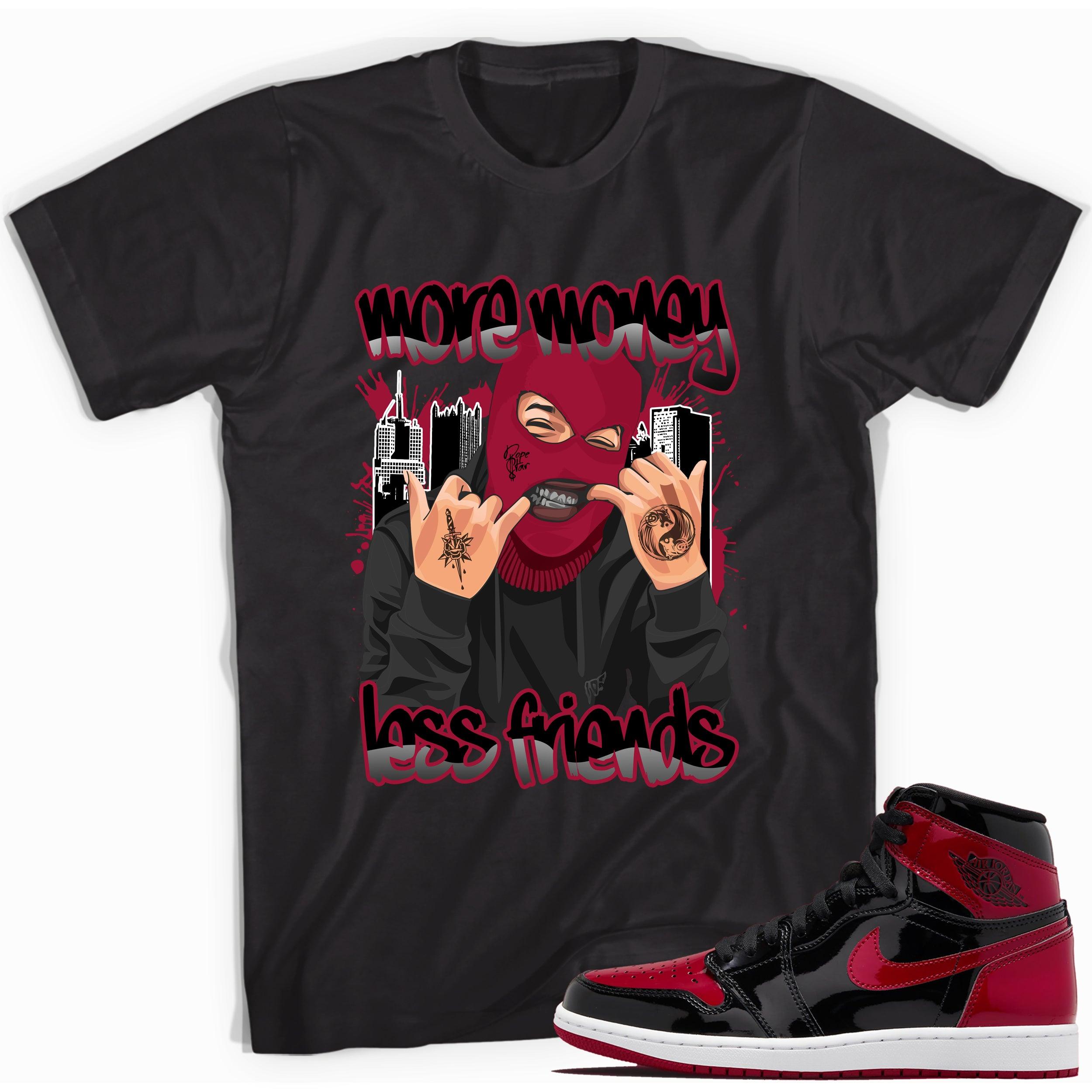 1s Bred Patent Shirt More Money Less Friends - Sneaker Shirts Outlet