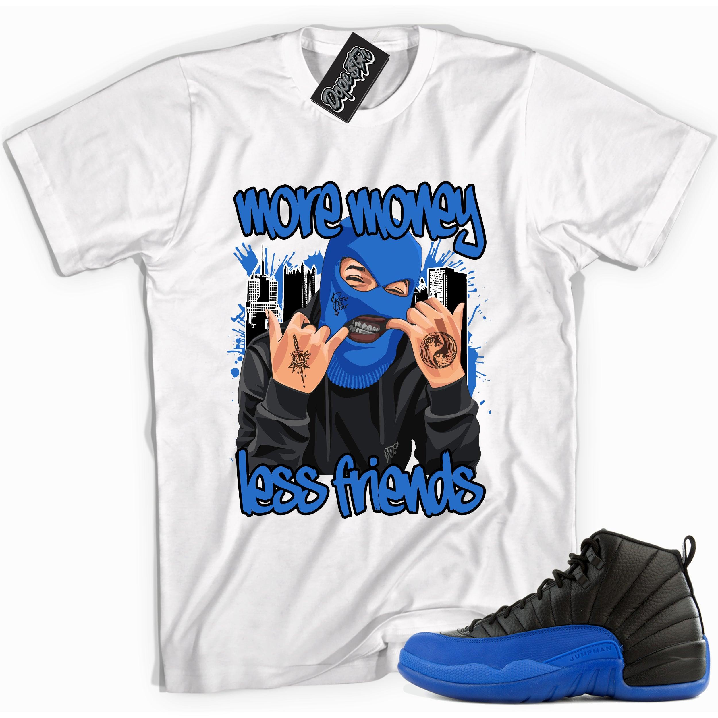 Cool white graphic tee with 'more money less friends' print, that perfectly matches Air Jordan 12 Retro Black Game Royal sneakers.