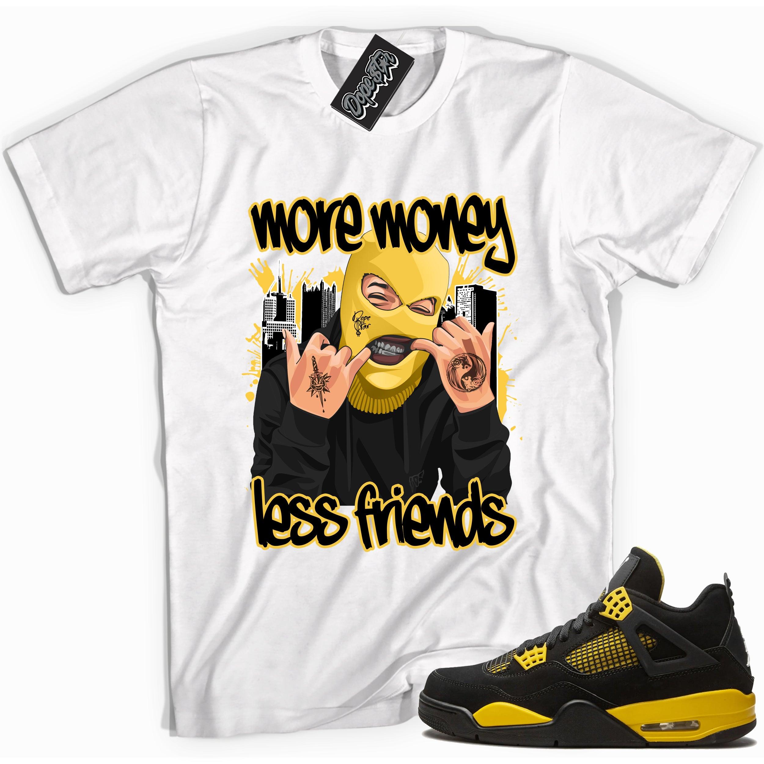 Cool white graphic tee with 'more money less friends' print, that perfectly matches Air Jordan 4 Thunder sneakers