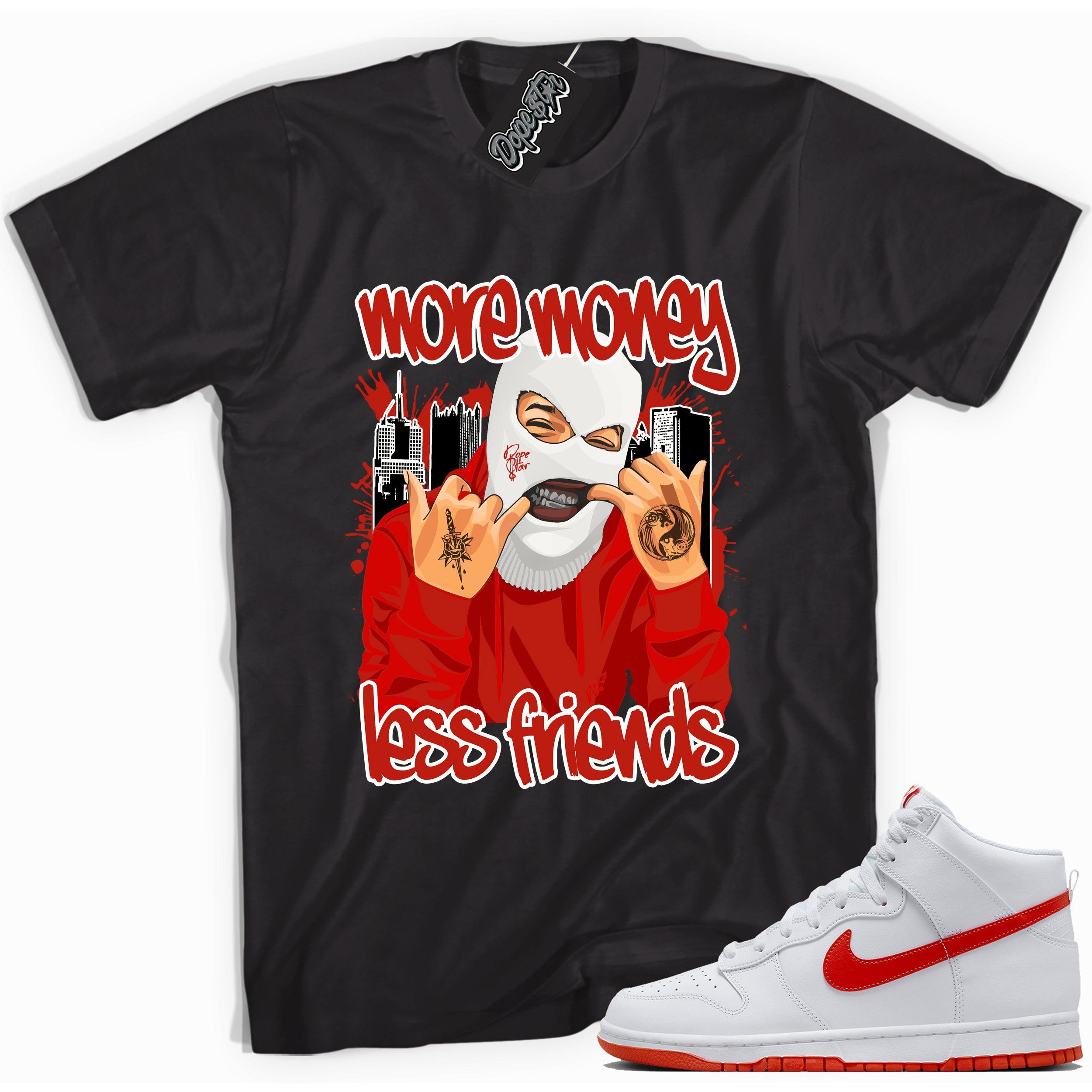 Cool black graphic tee with 'more money less friends ' print, that perfectly matches Nike Dunk High White Picante Red sneakers.