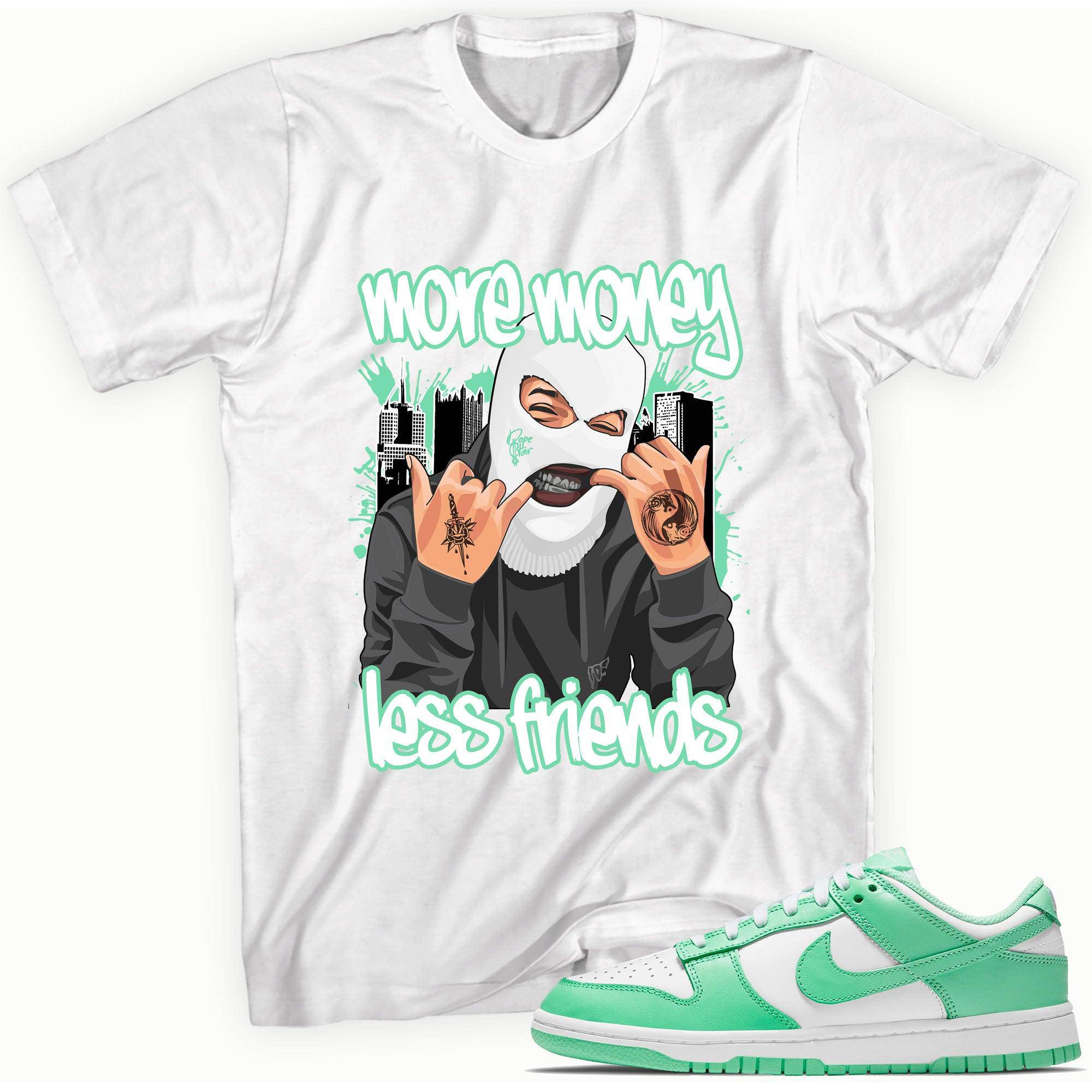 Dunk Low Green Glow Shirt More Money Less Friends