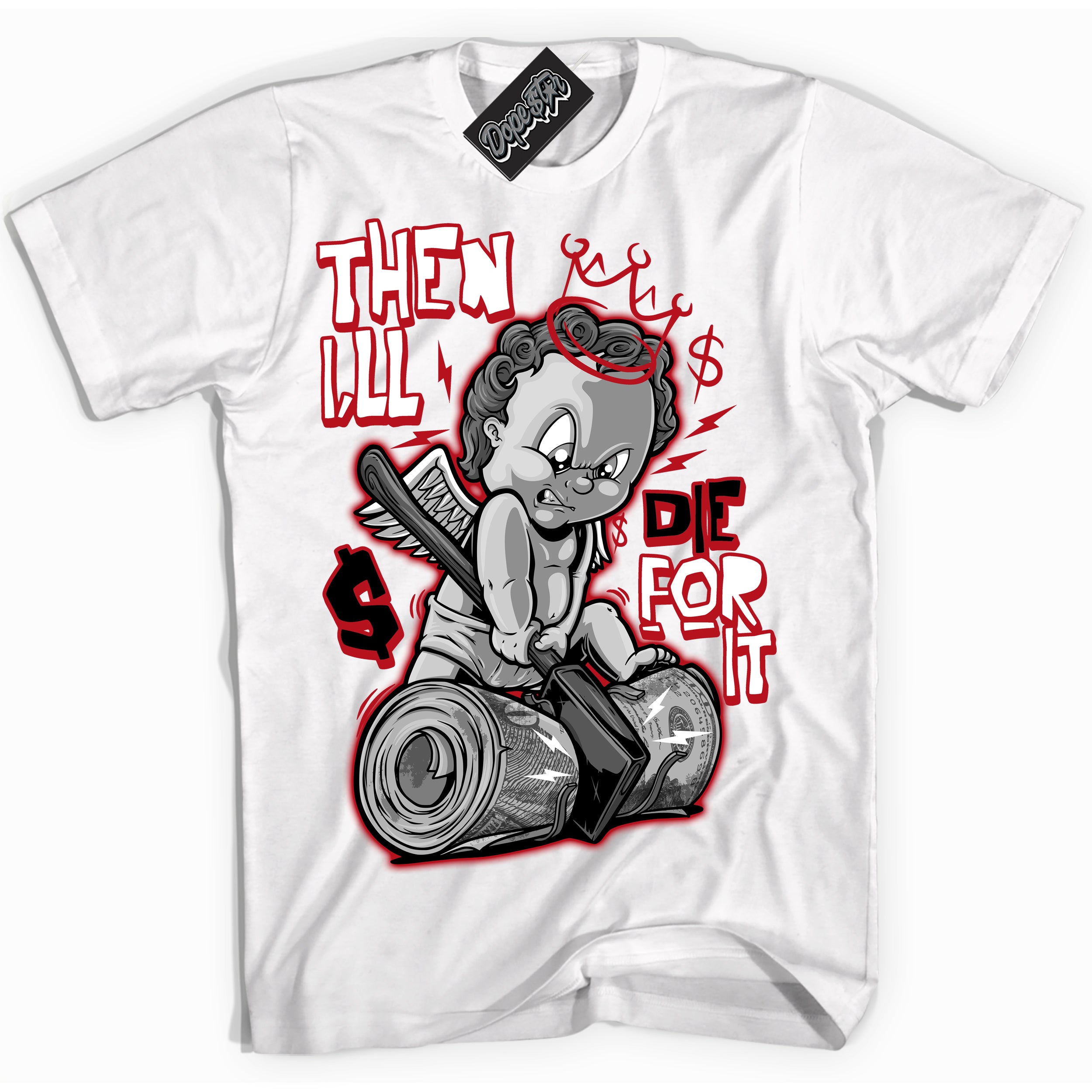 Cool White Shirt with “ Then I'll ” design that perfectly matches Black Dragon Red Dunk.
