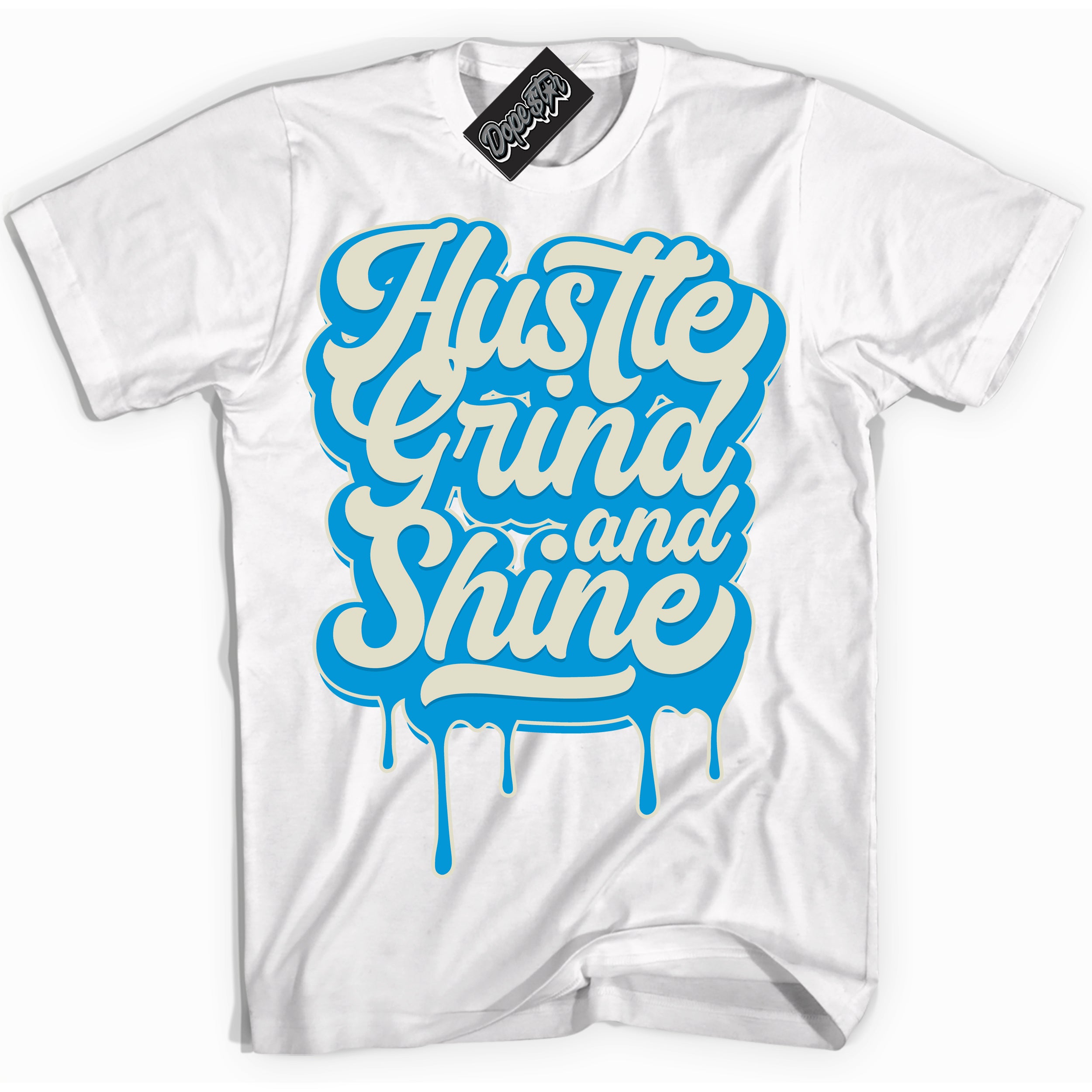 Dunk Low Coconut Milk University Blue 'Hustle Grind And Shine' Shirt – White Streetwear T-Shirt | Sneaker Matching Tee for Dunk Low Coconut Milk University Blue | Urban Fashion for Hustle Grind And Shine | Men's & Women's Streetwear Outfit by Sneaker Shirts Outlet.