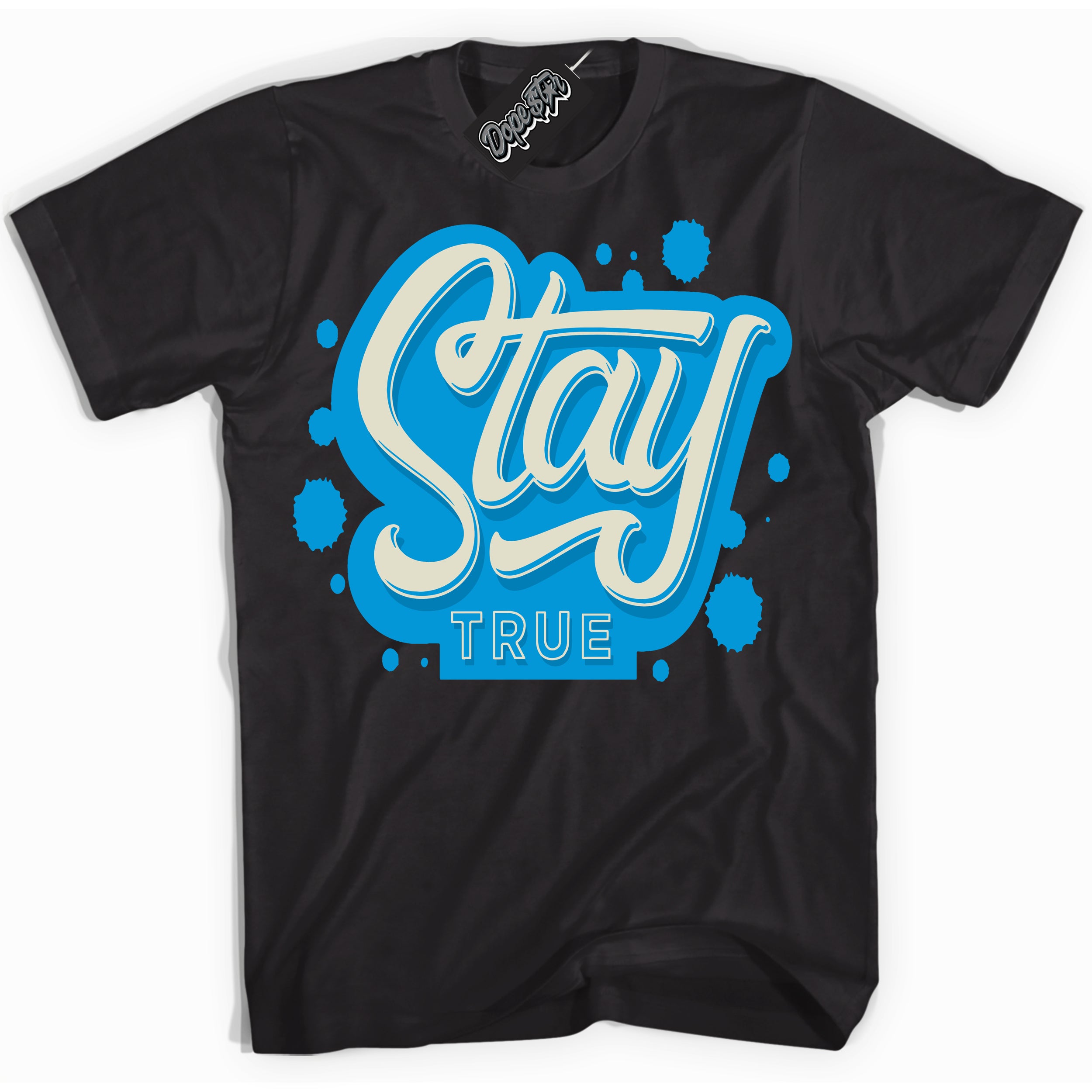 Dunk Low Coconut Milk University Blue 'Stay True' Shirt – Black Streetwear T-Shirt | Sneaker Matching Tee for Dunk Low Coconut Milk University Blue | Urban Fashion for Sneakerheads | Men's & Women's Streetwear Outfit by Sneaker Shirts Outlet.