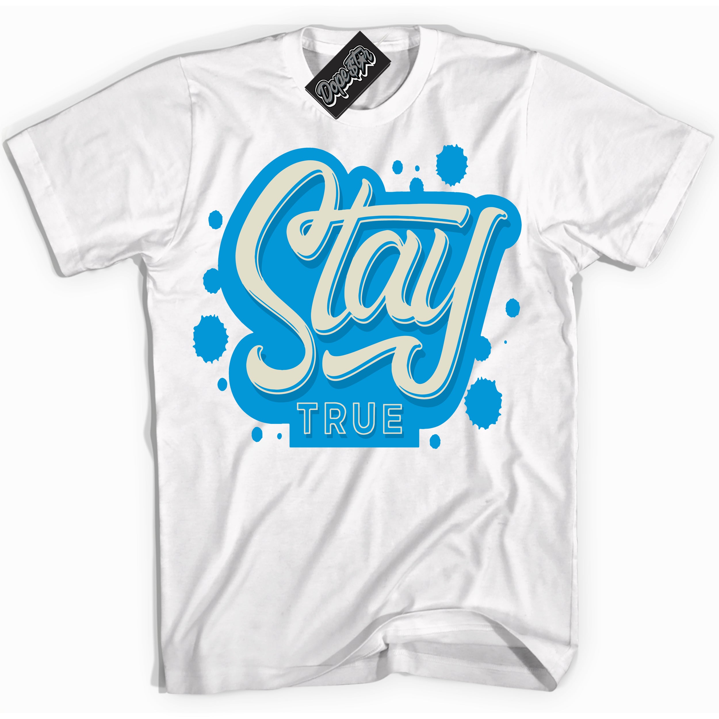 Dunk Low Coconut Milk University Blue 'Stay True' Shirt – White Streetwear T-Shirt | Sneaker Matching Tee for Dunk Low Coconut Milk University Blue | Urban Fashion for Sneakerheads | Men's & Women's Streetwear Outfit by Sneaker Shirts Outlet.