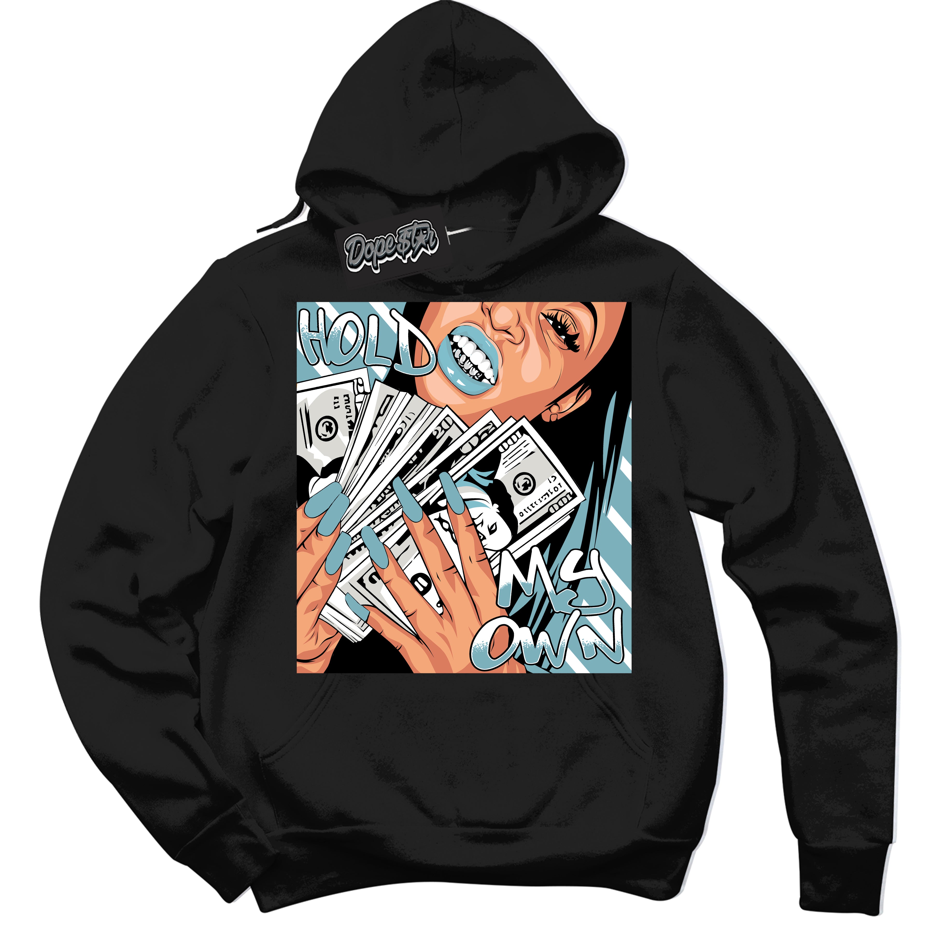 Cool Black Hoodie with “Hold My Own” design that Perfectly Matches Denim Turquoise Dunk.