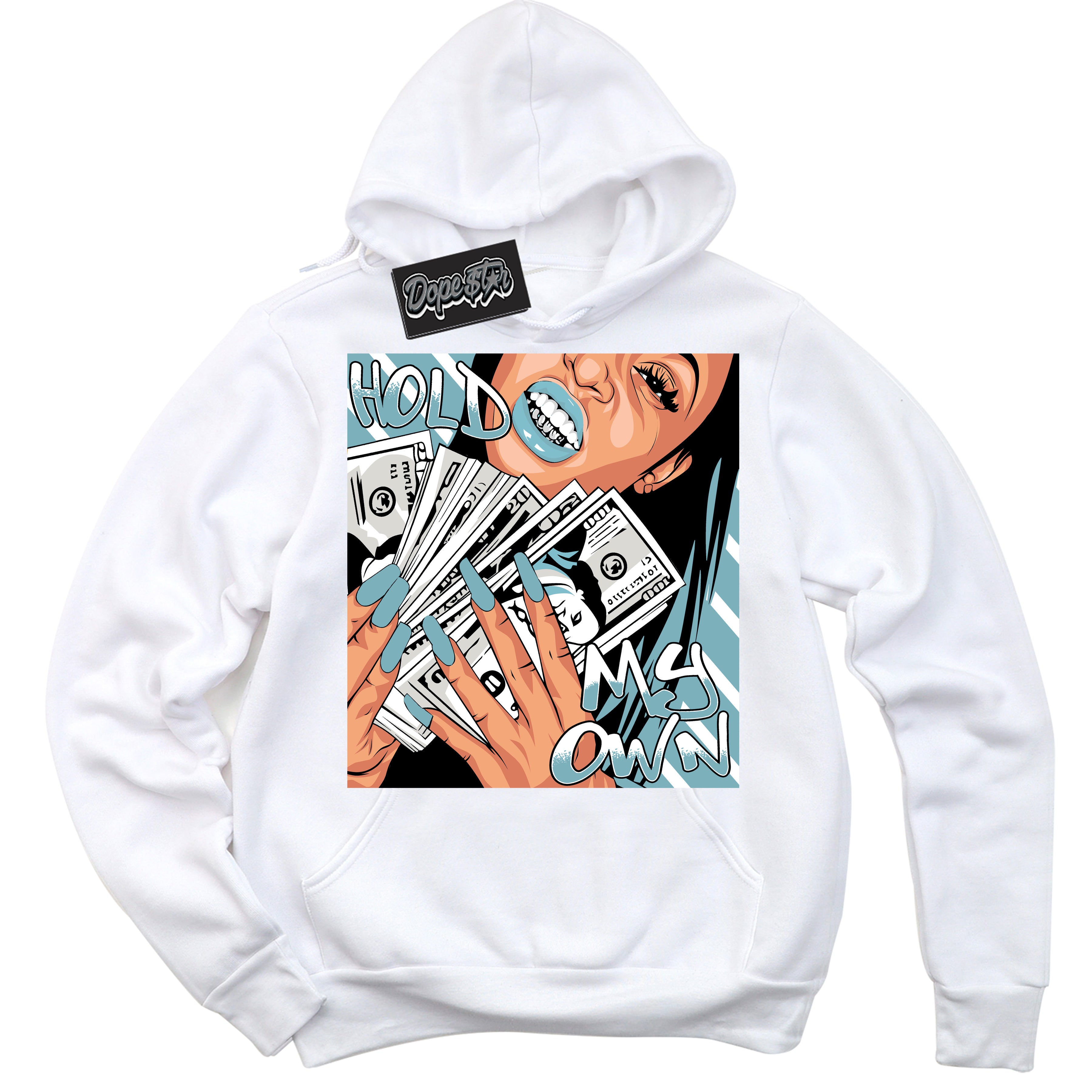 Cool White Hoodie with “Hold My Own” design that Perfectly Matches Denim Turquoise Dunk.