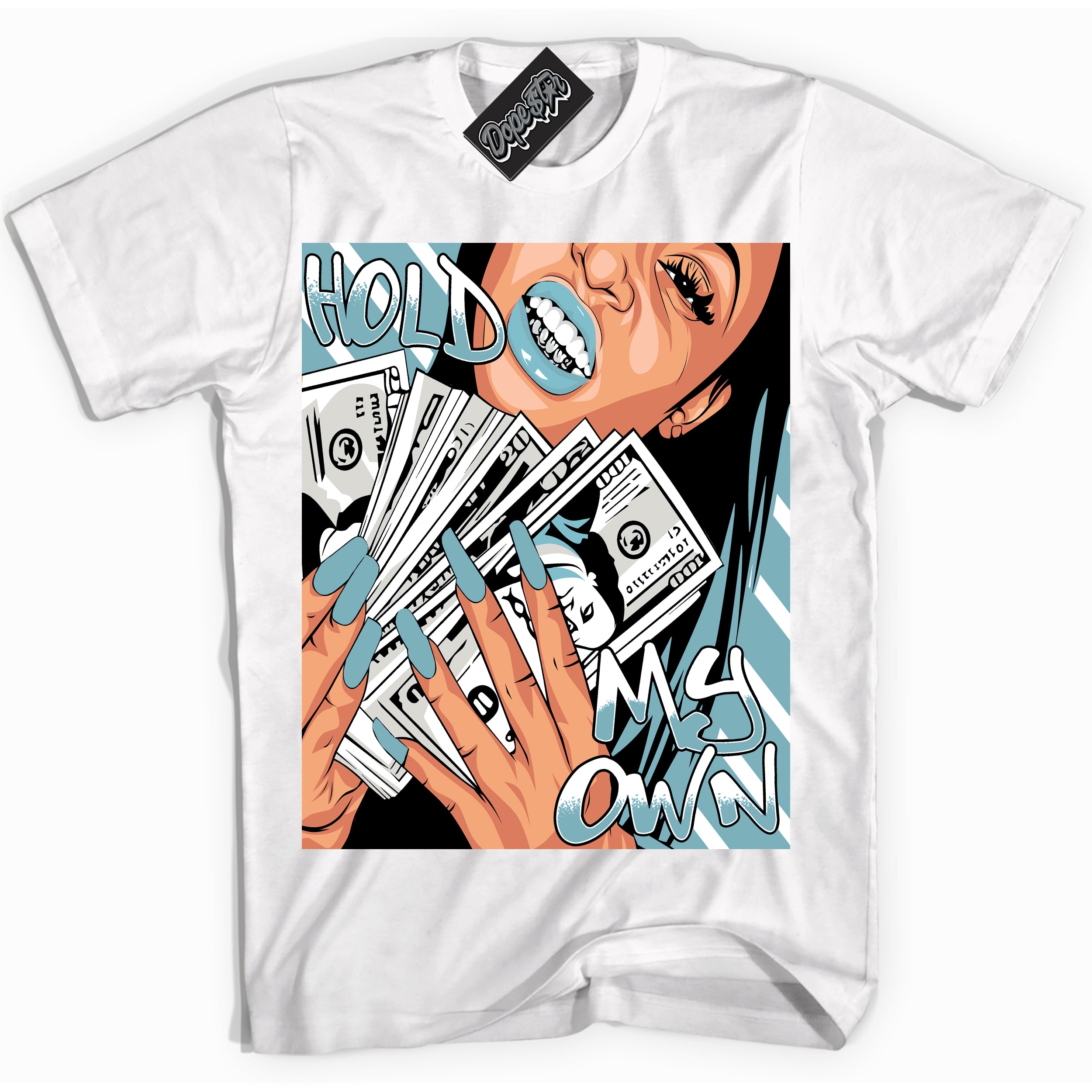 Cool White Shirt with “Hold My Own” design that perfectly matches Denim Turquoise Dunk.