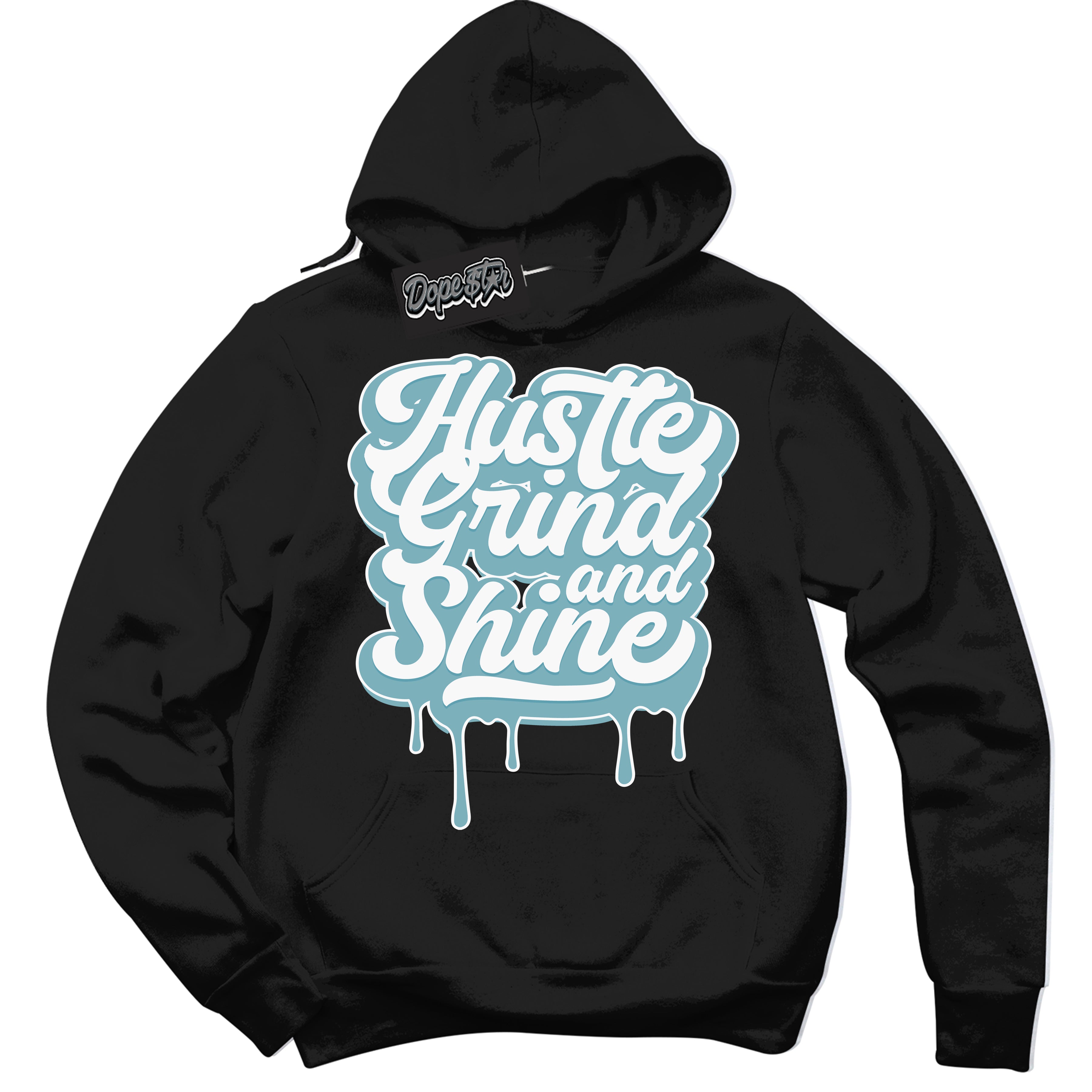 Cool Black Hoodie with “Hustle Grind And Shine” design that Perfectly Matches Denim Turquoise Dunk.