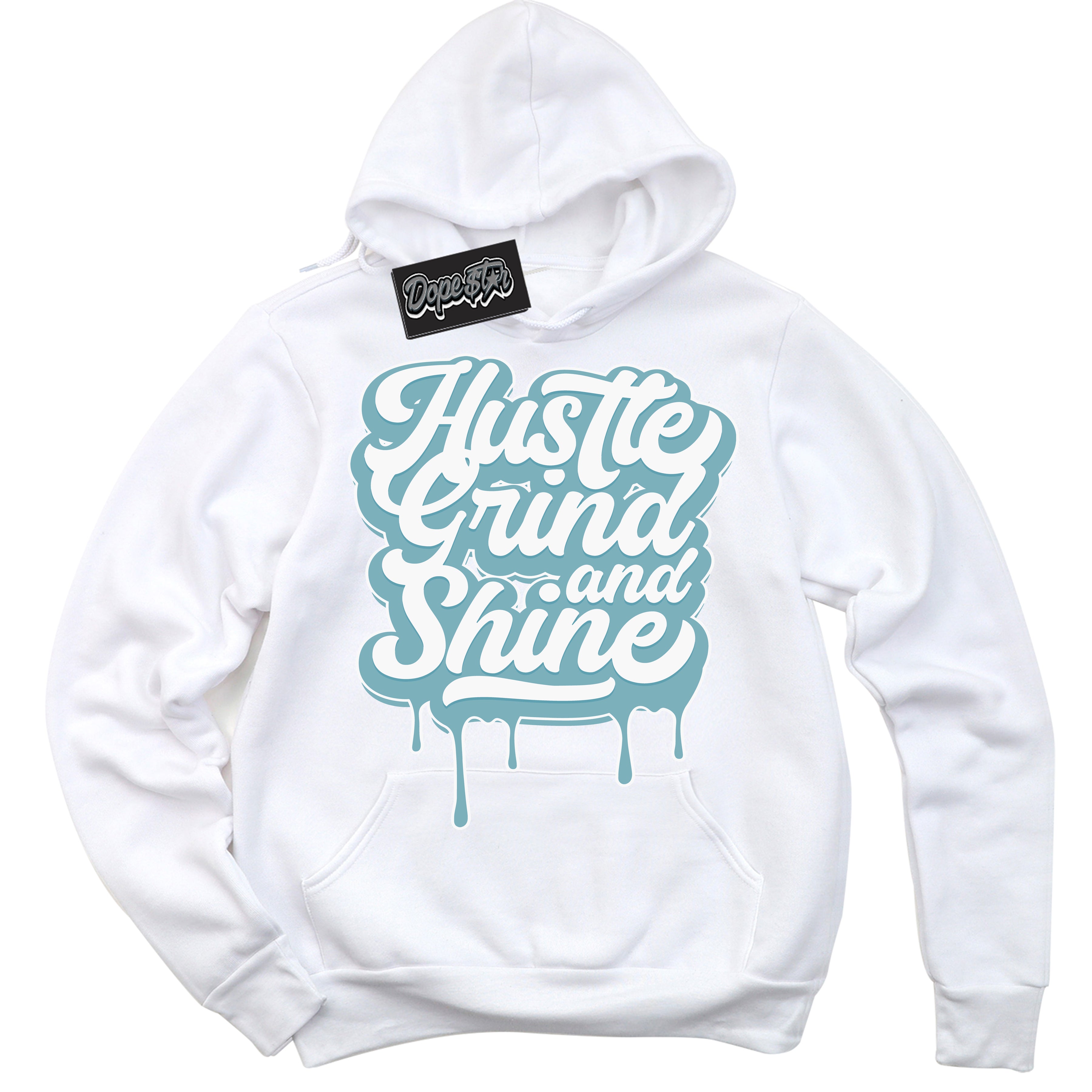 Cool White Hoodie with “Hustle Grind And Shine” design that Perfectly Matches Denim Turquoise Dunk.