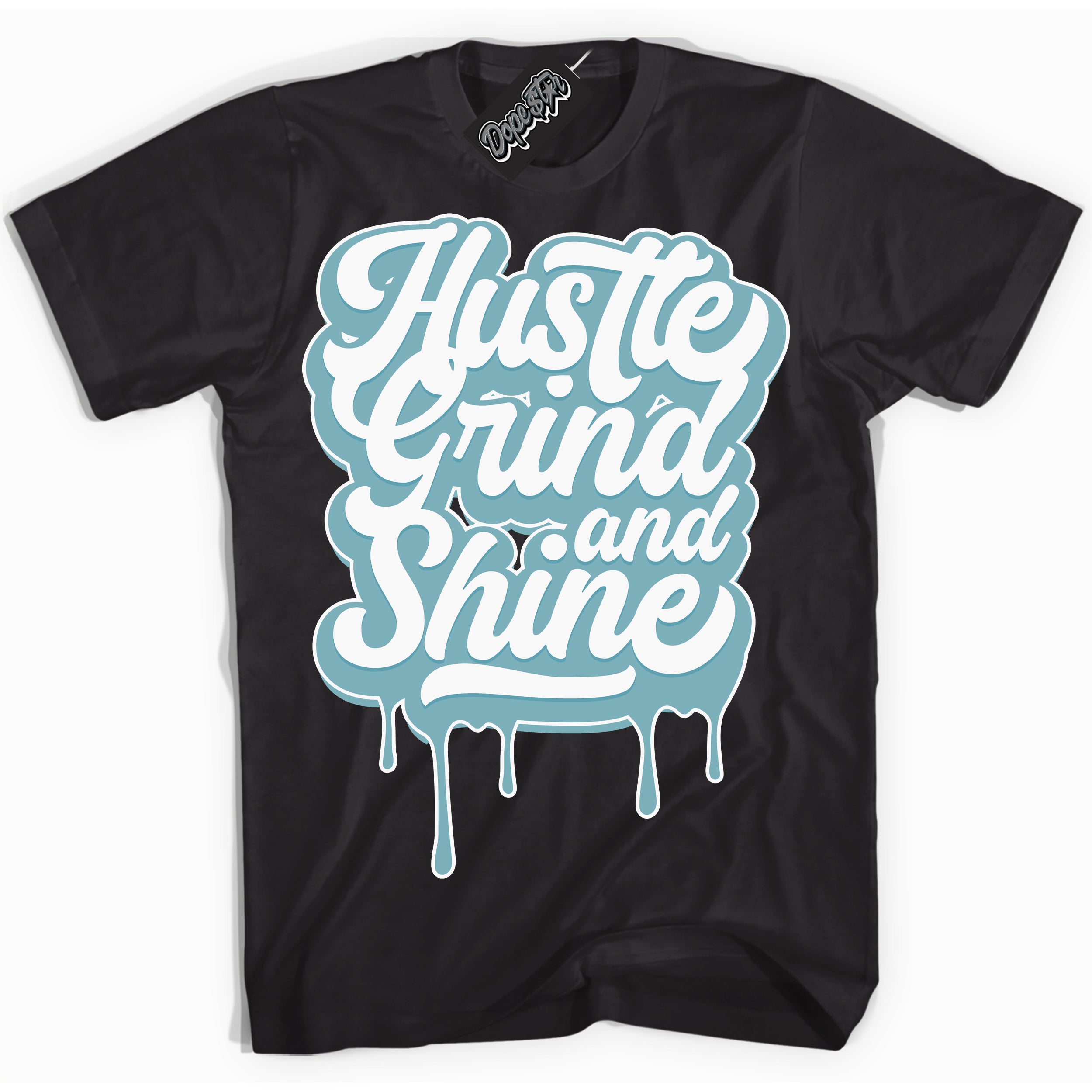 Cool Black Shirt with “Hustle Grind And Shine” design that perfectly matches Denim Turquoise Dunk.