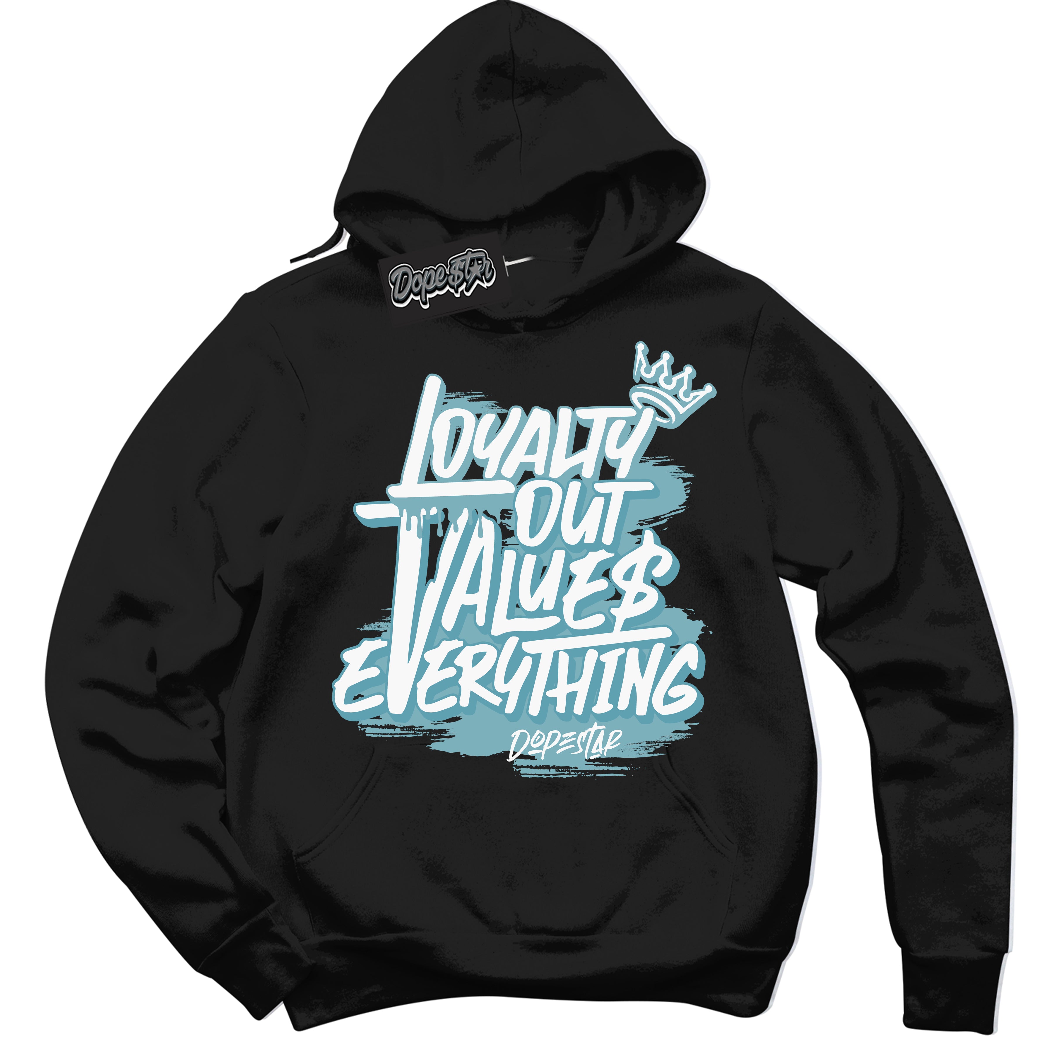 Cool Black Hoodie with “Loyalty Out Values Everything” design that Perfectly Matches Denim Turquoise Dunk.