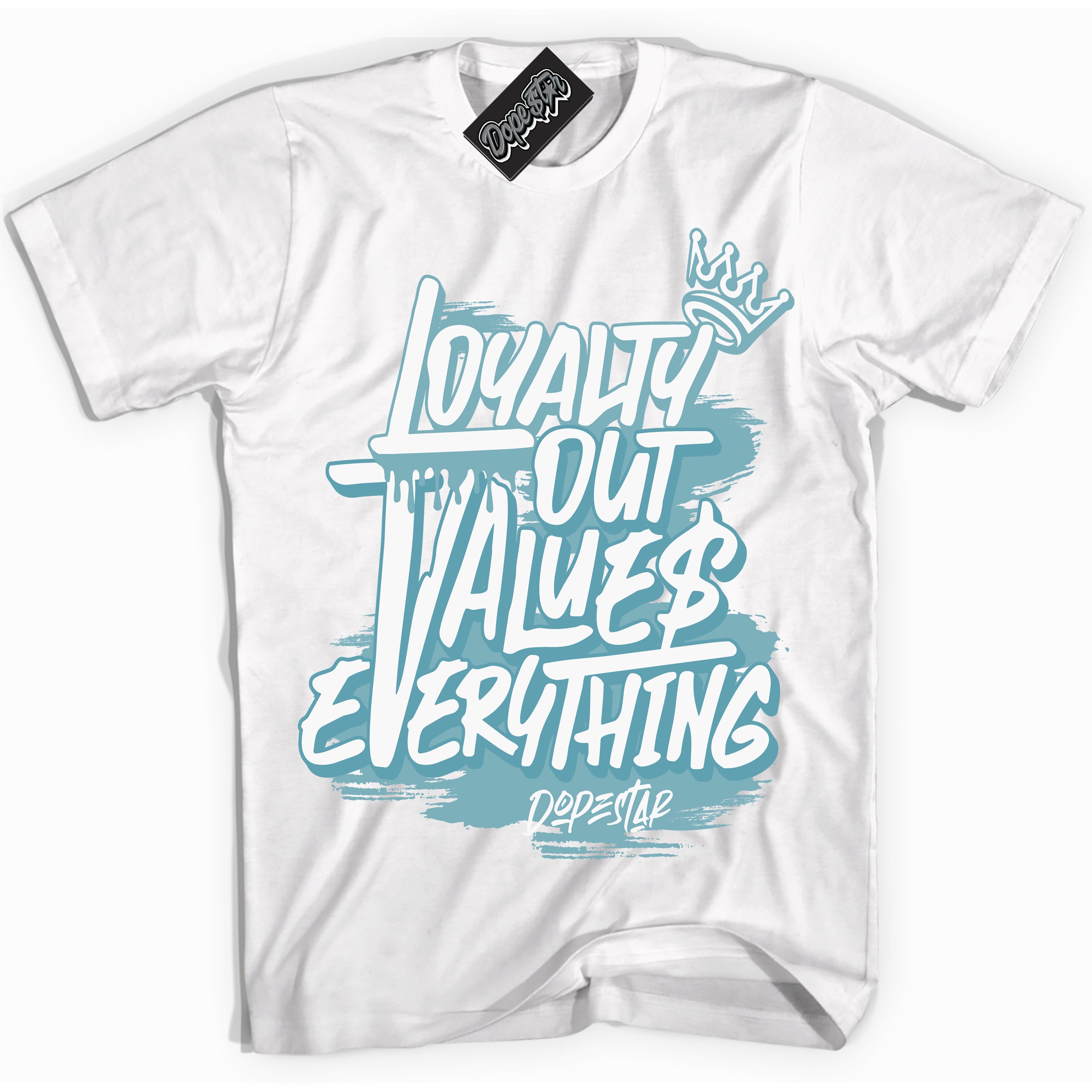 Cool White Shirt with “Loyalty Out Values Everything” design that perfectly matches Denim Turquoise Dunk.